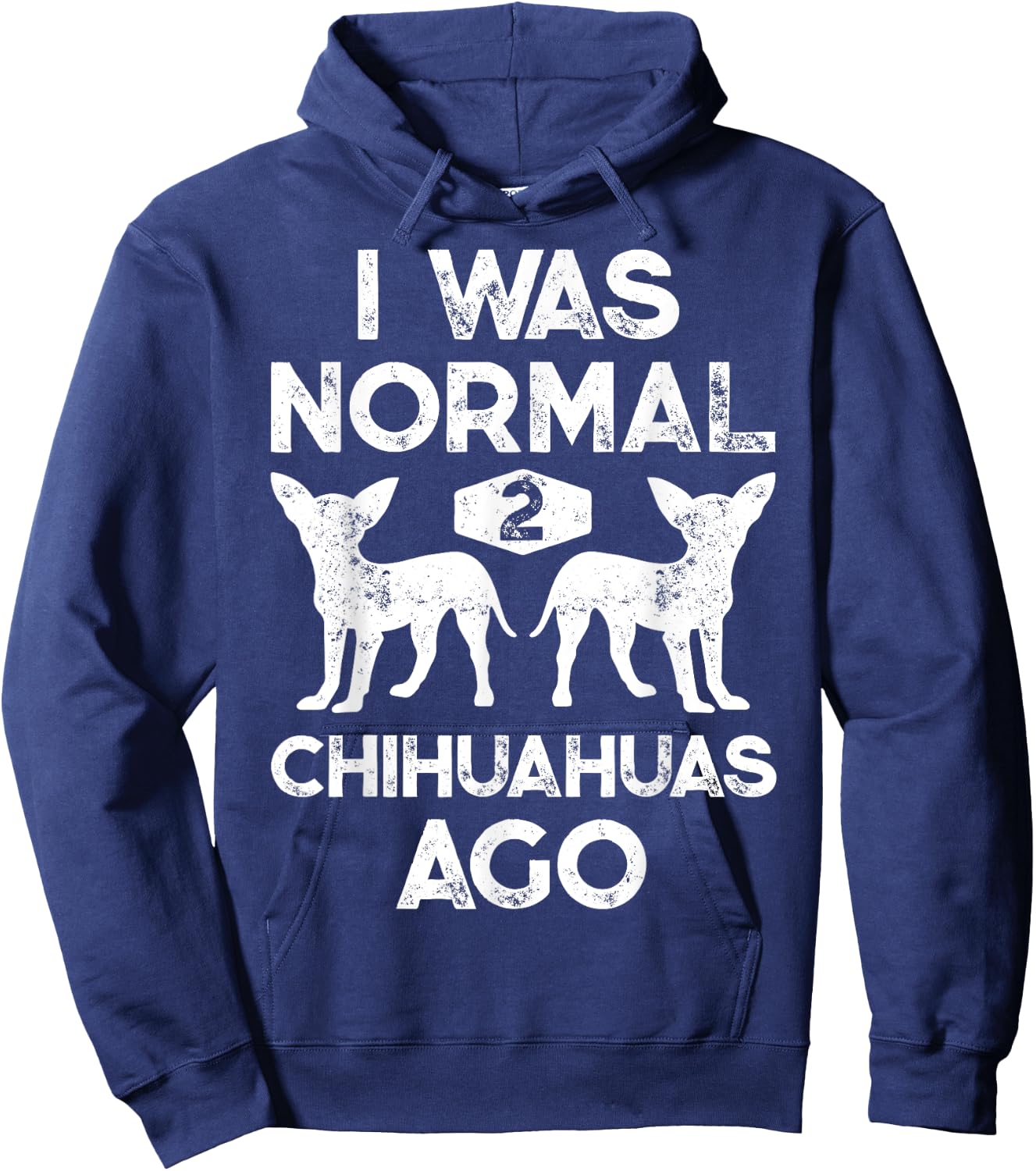I Was Normal 2 Chihuahuas Ago Funny Dog Lover Men Women Cute Hoodie - Hoodie | Navy