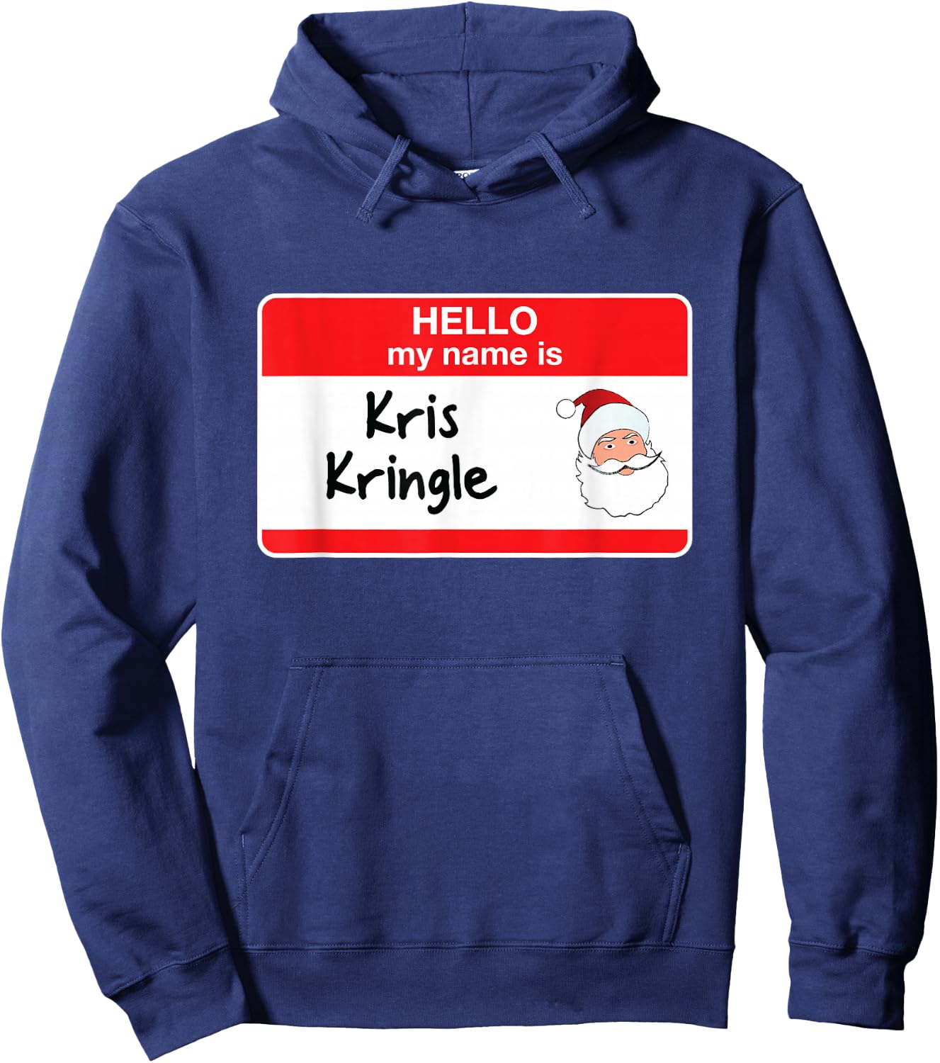 Cute Kris Kringle Funny Santa Christmas Hello My Name is Hoodie - Hoodie | Navy
