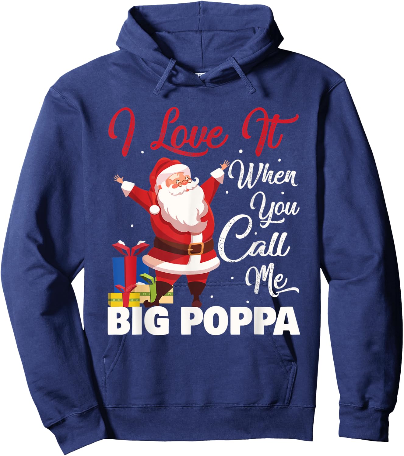 Santa Claus I Love It When You Call Me Big Poppa Christmas Hoodie - Hoodie | Navy