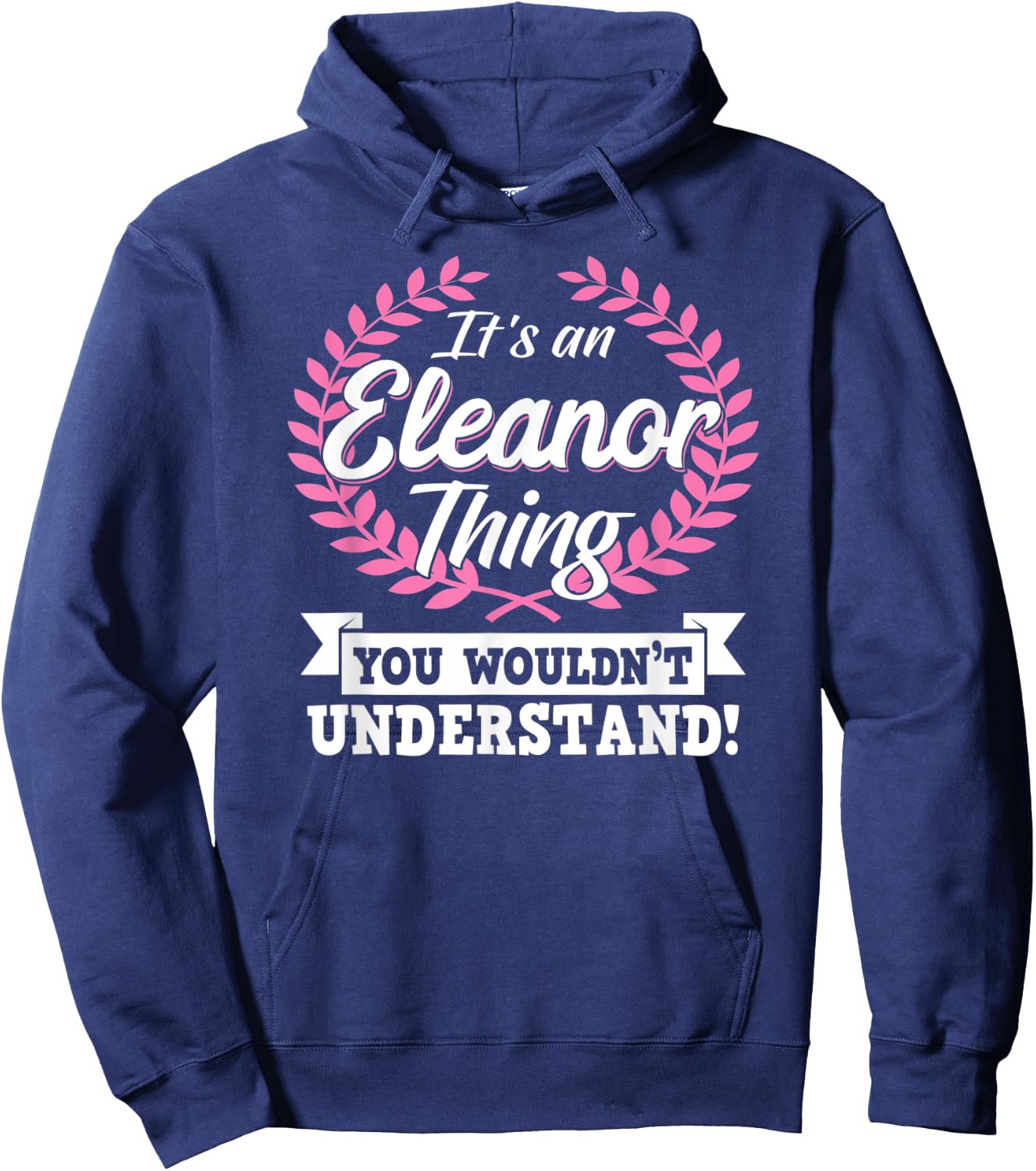 It's An Eleanor Thing You Wouldn't Understand Name Shirt Hoodie - Hoodie | Navy