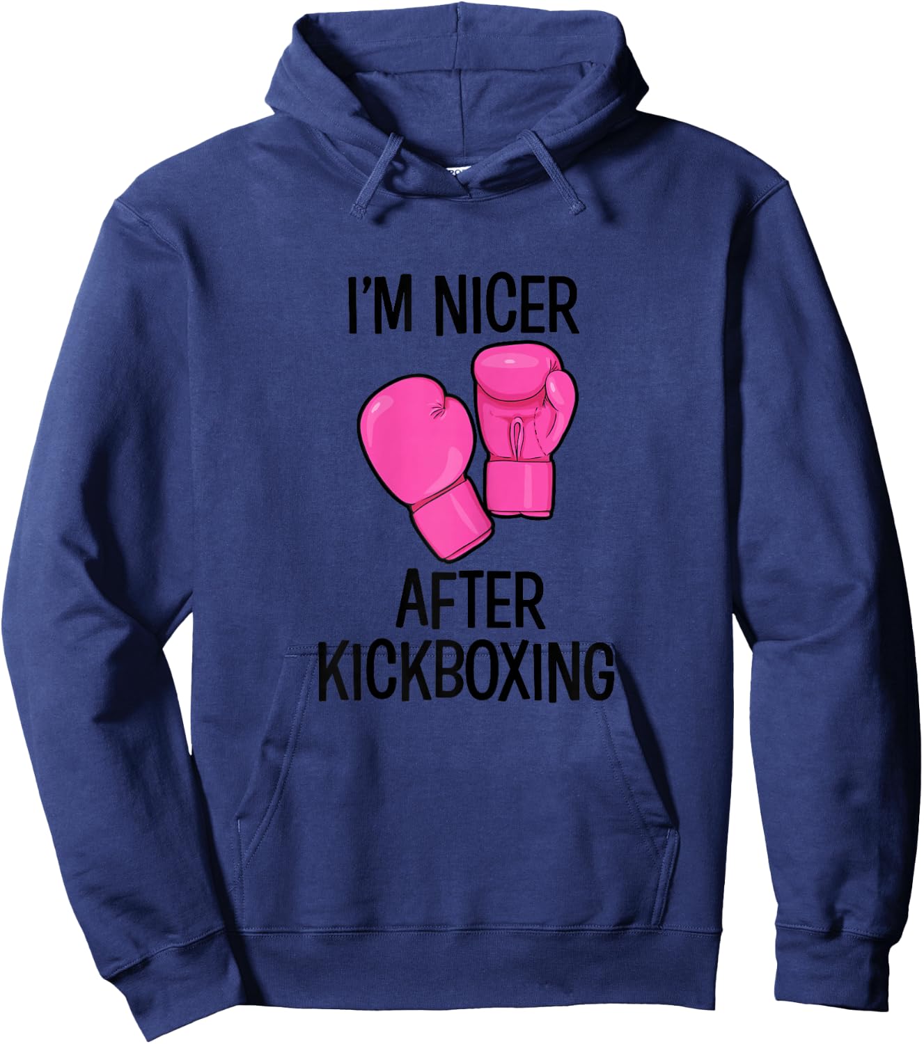 Cute Kickboxing shirt - Im nicer after kickboxing Hoodie - Hoodie | Navy