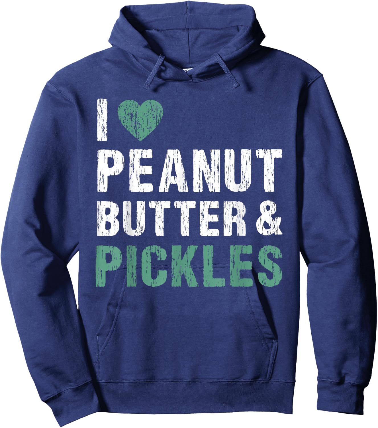 I Love Peanut Butter & Pickles Funny Pickle Lover Foodie Hoodie - Hoodie | Navy