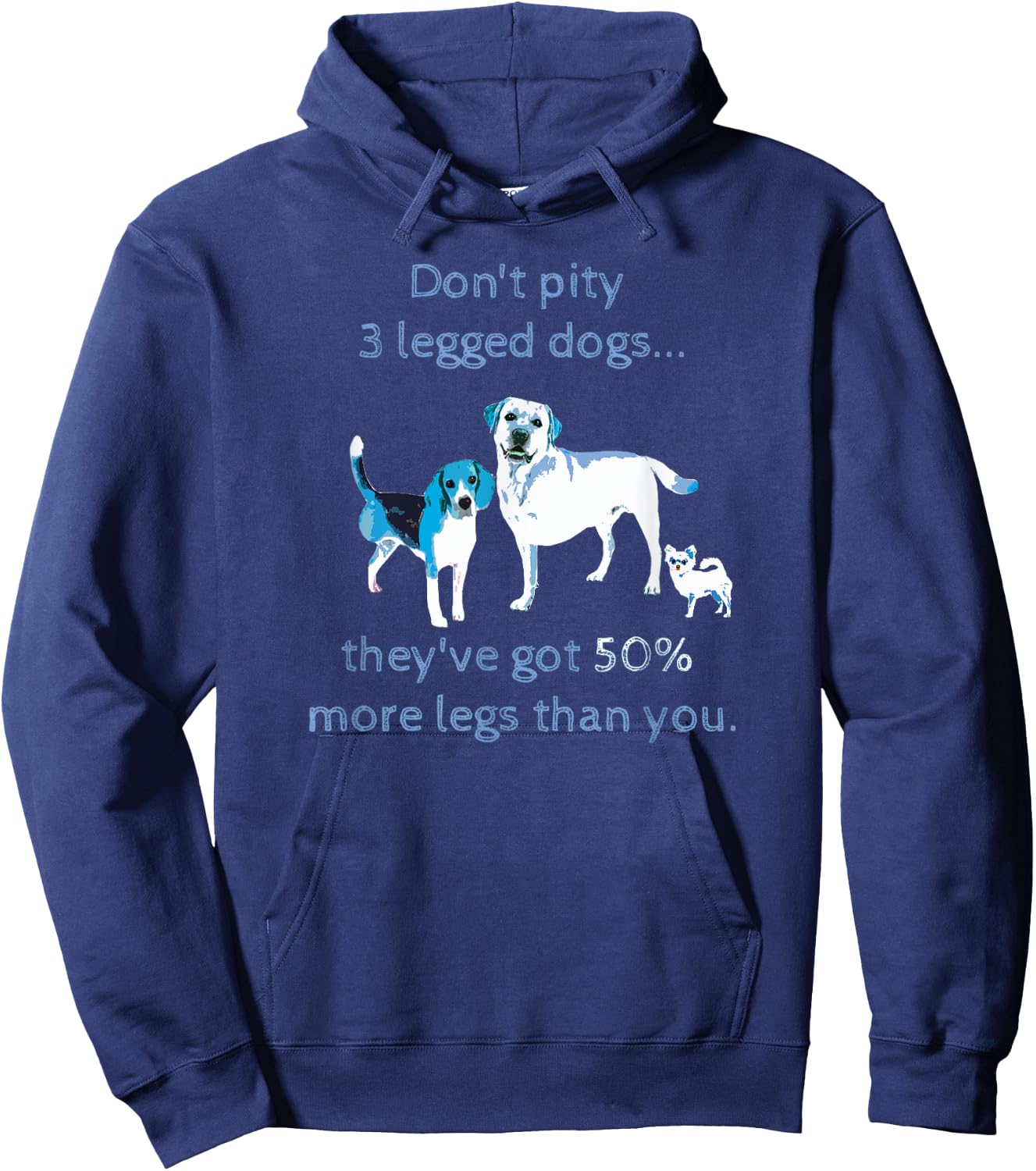 Don't Pity a 3 legged dog... Funny Shirt Hoodie - Hoodie | Navy