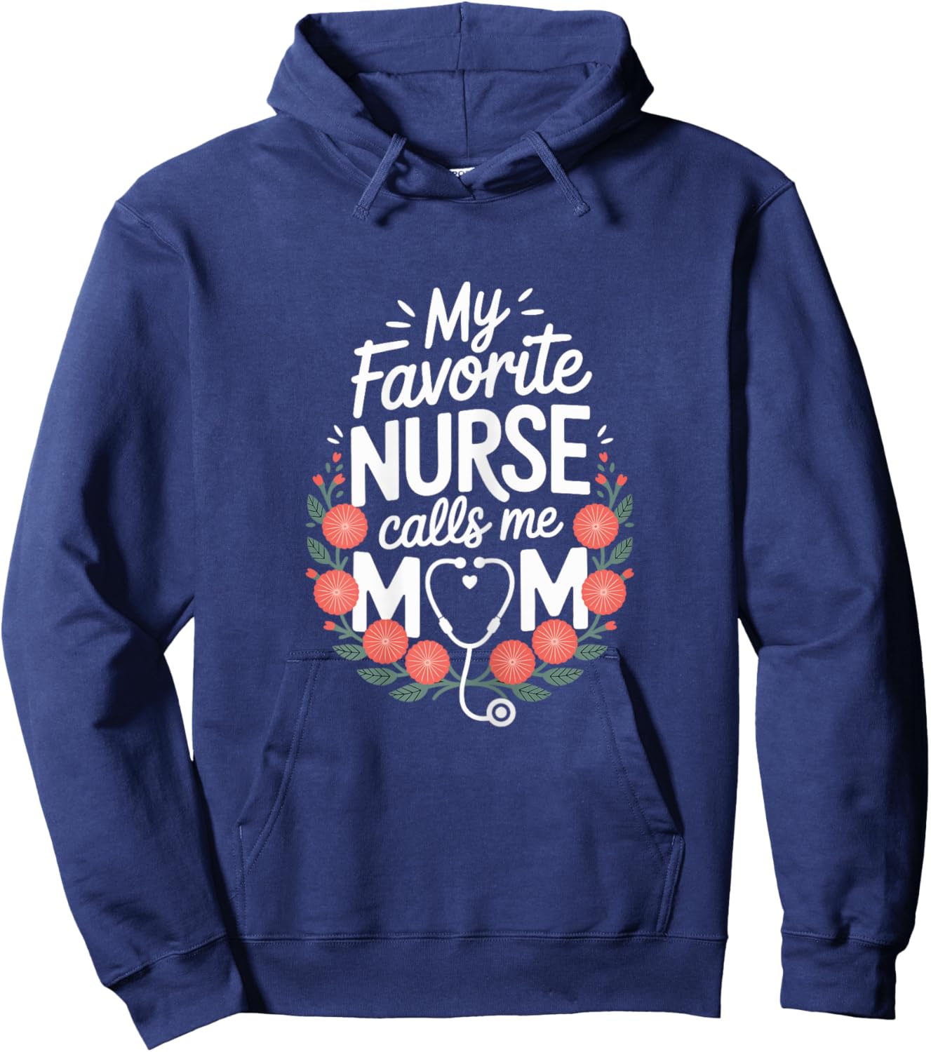Heartfelt My Favorite Nurse Calls Me Mom Hoodie - Hoodie | Navy