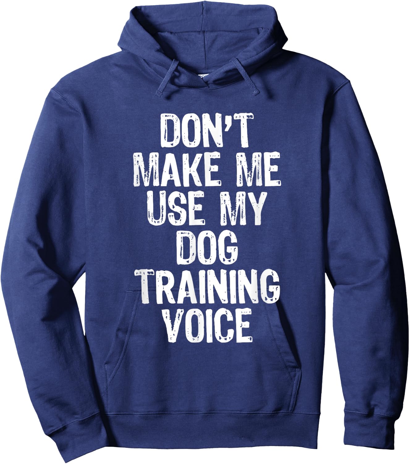 Don't Make Me Use My Dog Training Voice Trainer Funny Hoodie - Hoodie | Navy