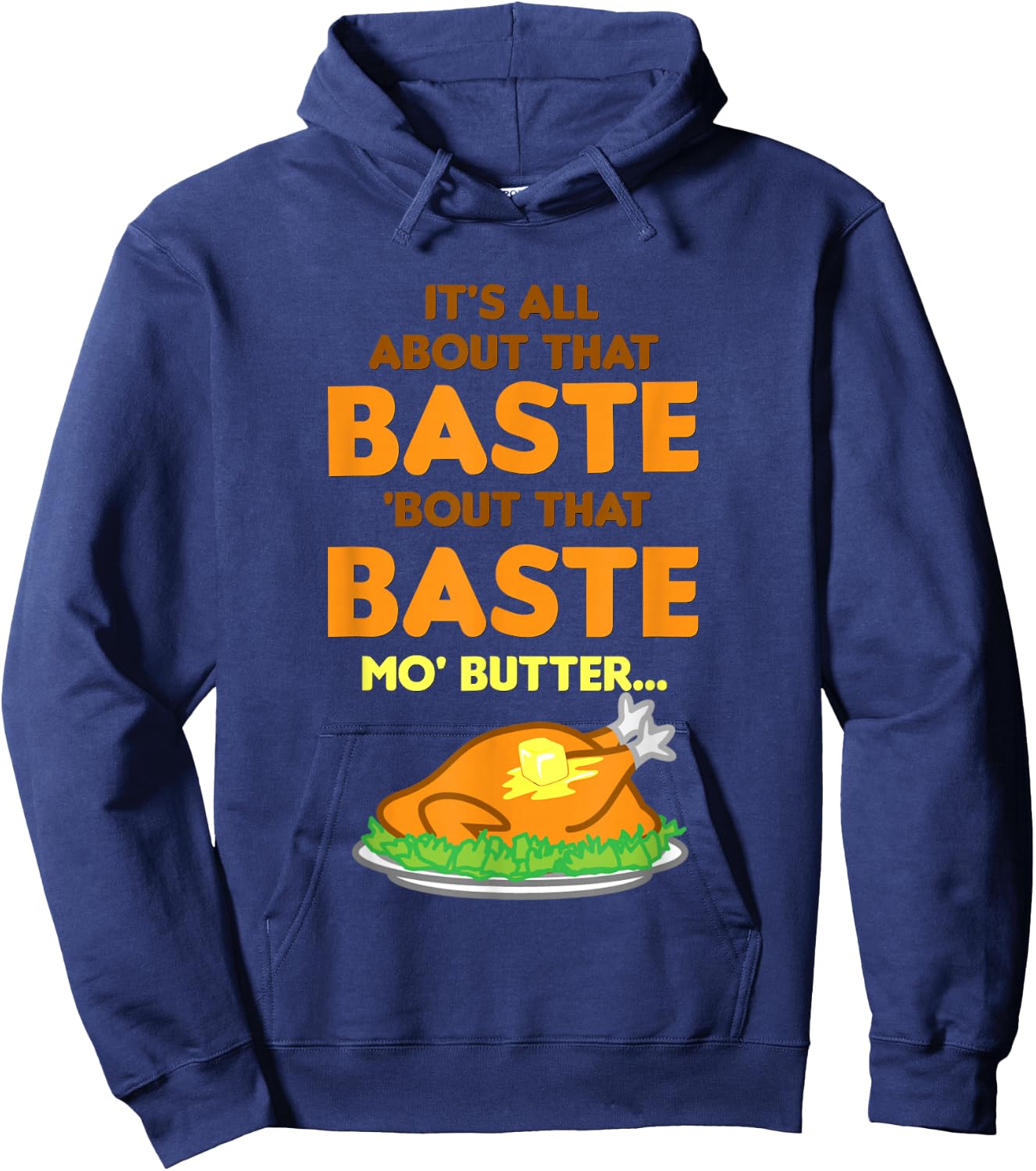 It's All About That Baste Butter Thanksgiving Turkey Hoodie - Hoodie | Navy