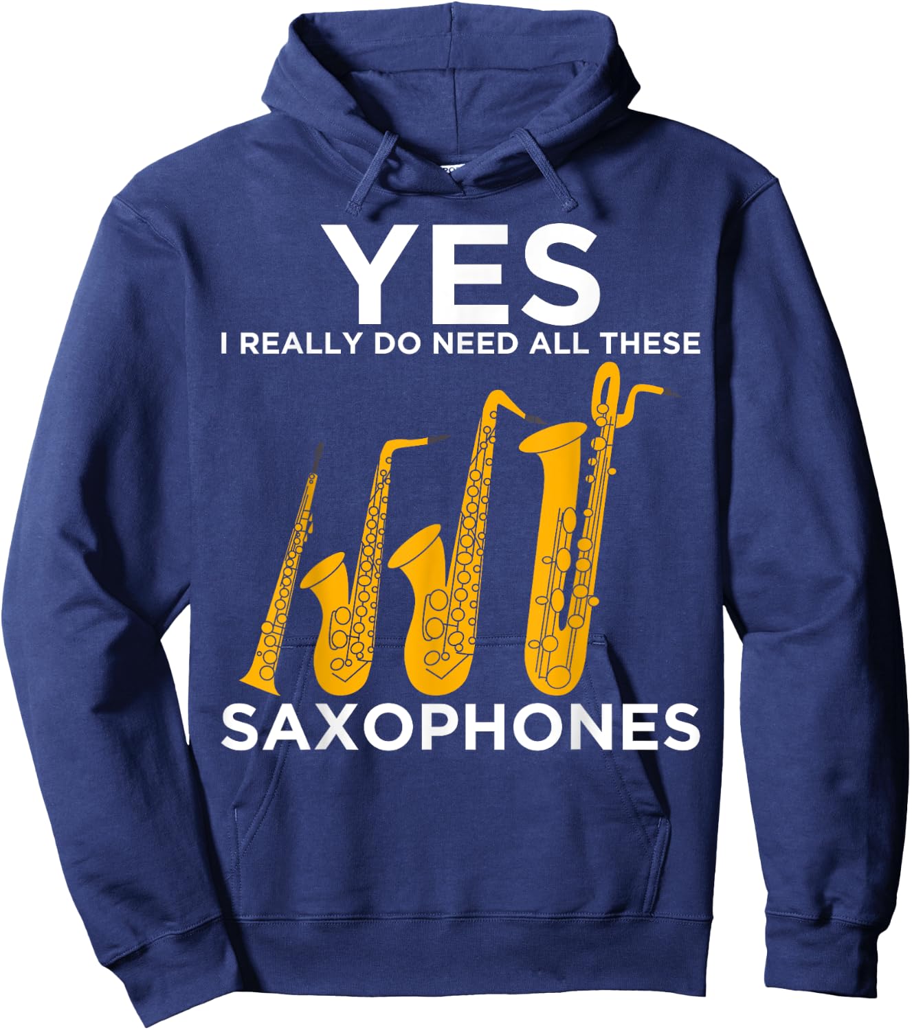 Yes I Really Do Need All These Saxophones Hoodie - Hoodie | Navy