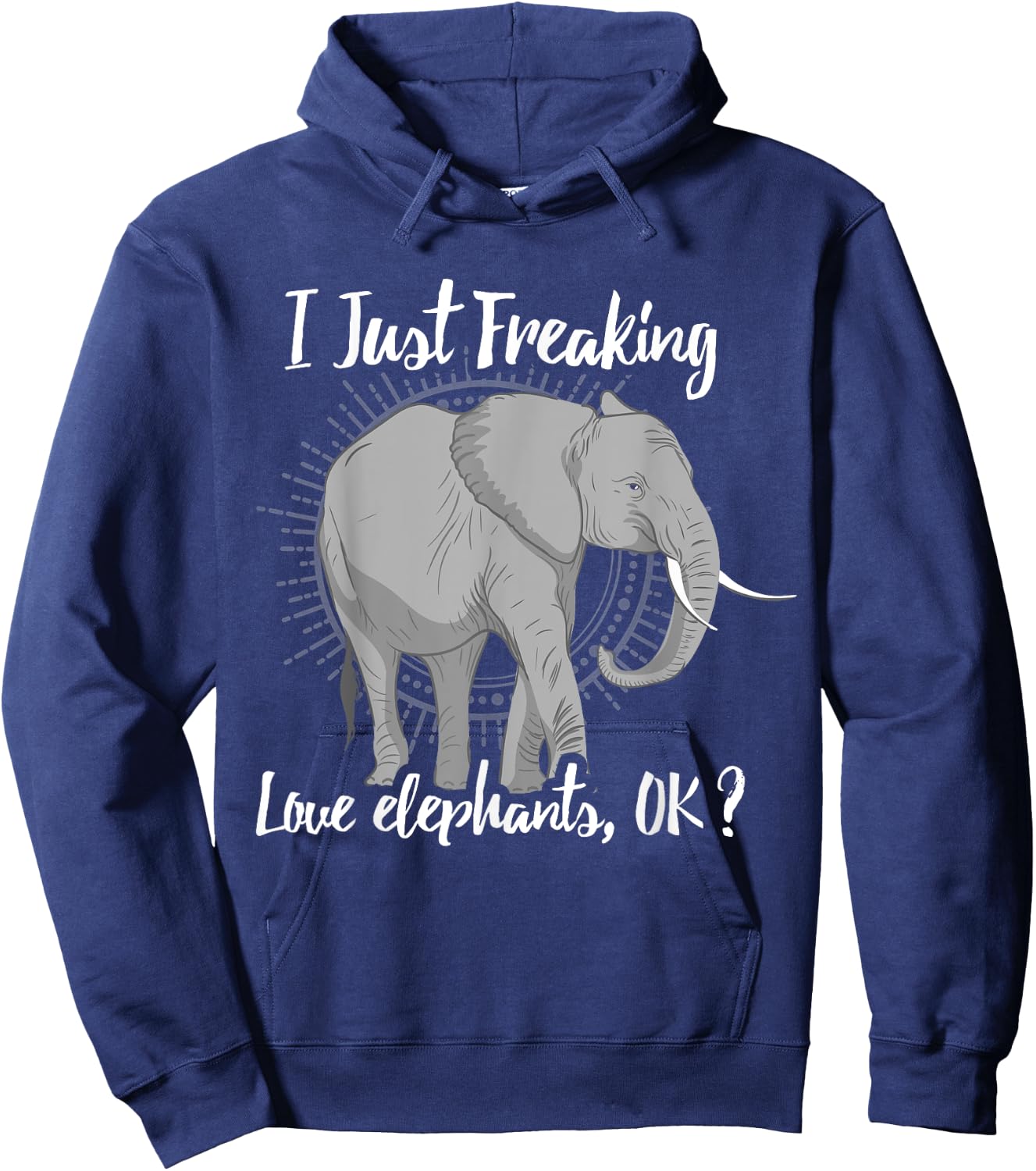 I Just Freaking Love Elephants OK? Gift Elephant Lover Shirt Hoodie - Hoodie | Navy
