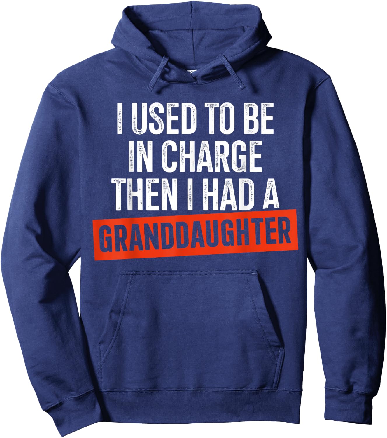 I Used to Be in Charge Then I Had A Granddaughter Hoodie - Hoodie | Navy