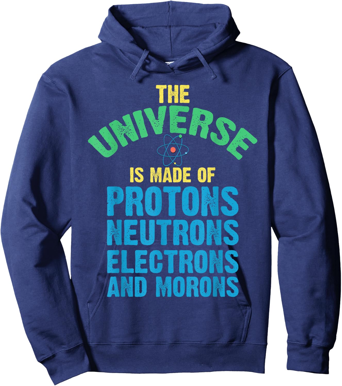Scientist World Made Up Protons Neutrons Electron Morons Hoodie - Hoodie | Navy