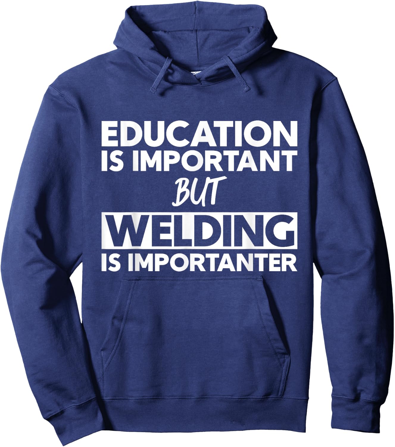 Education Is Important But Welding Is Importanter Hoodie - Hoodie | Navy