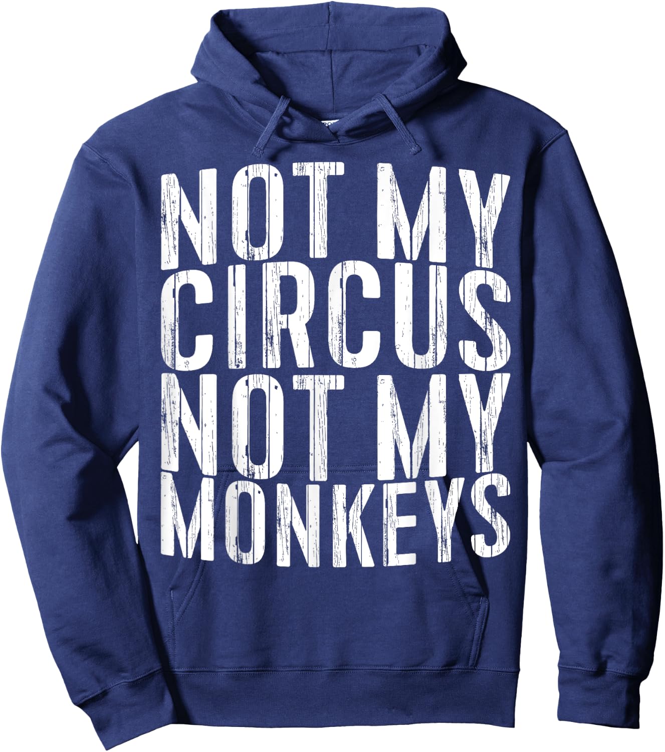 Not My Circus Not My Monkeys Shirt Funny Men Women Hoodie - Hoodie | Navy