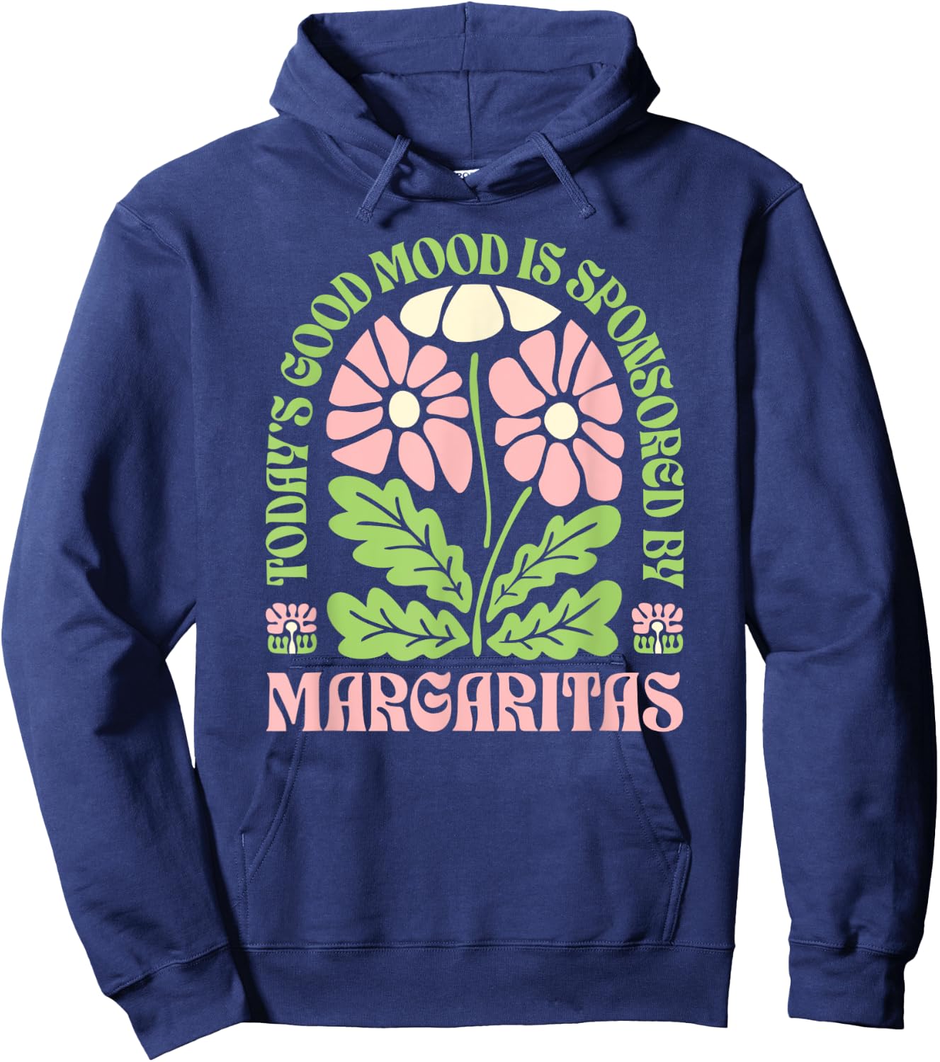 Today’s Good Mood is Sponsored by Margaritas Funny Drinking Hoodie - Hoodie | Navy