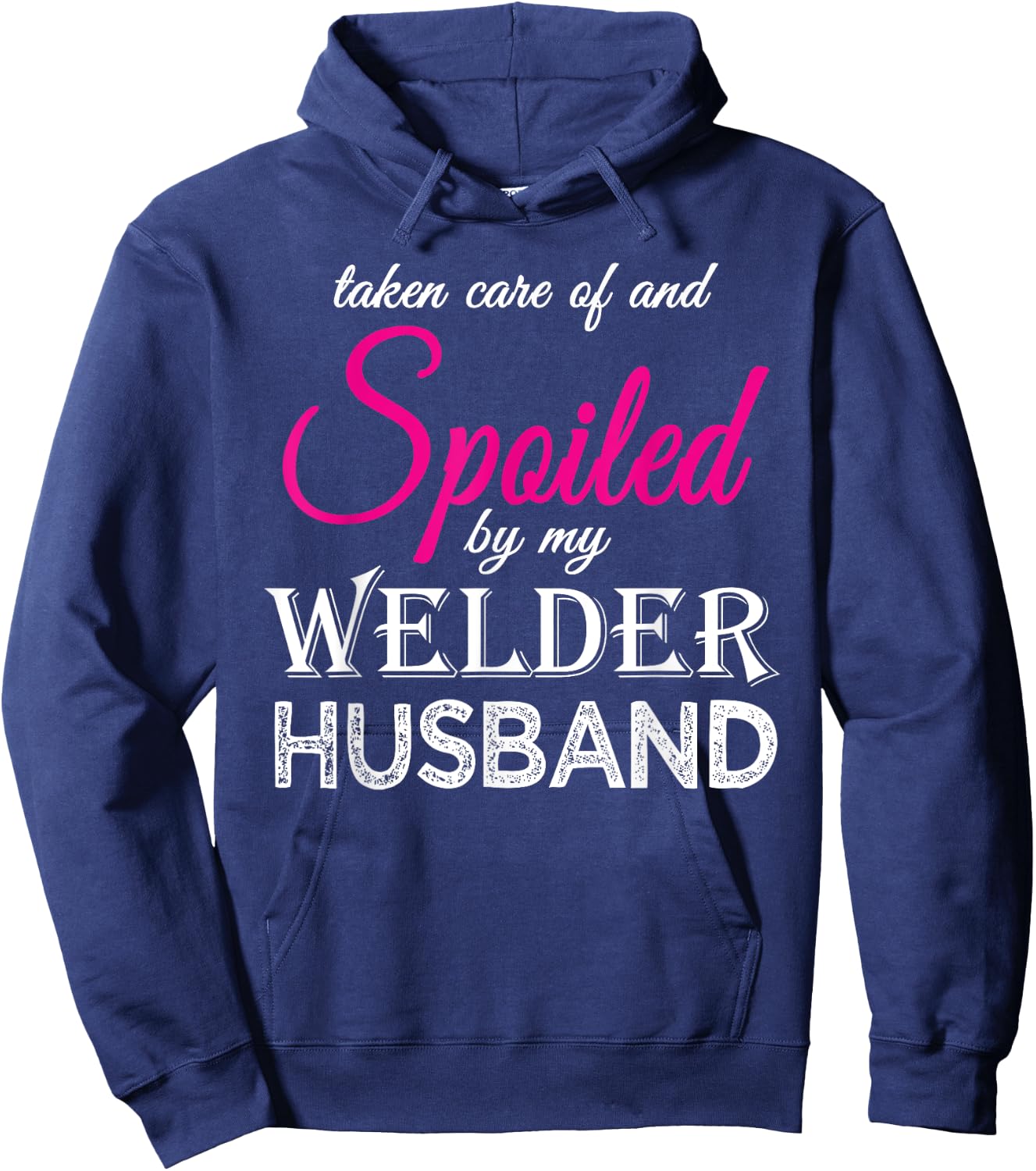 Spoiled by my Welder Husband Welder's Wife Funny Anniversary Hoodie - Hoodie | Navy