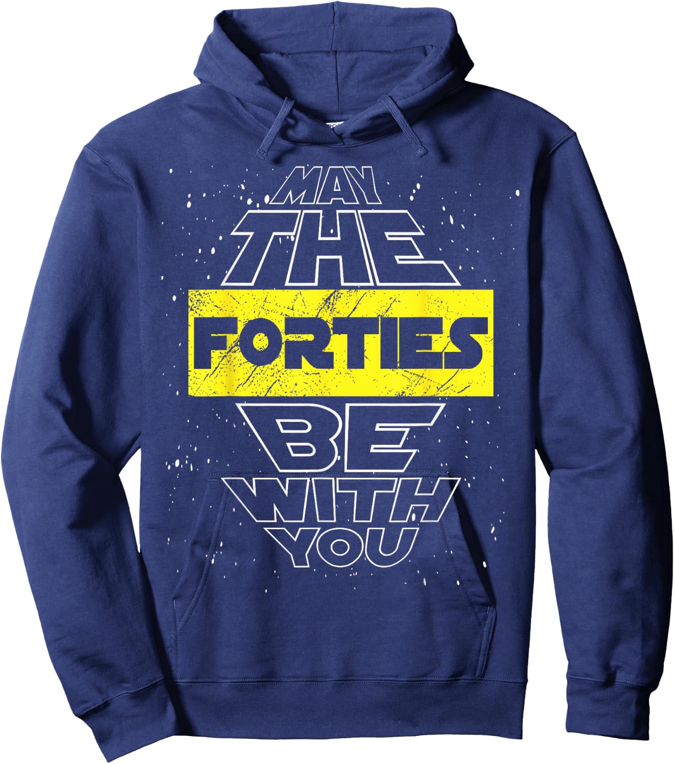 May The Forties Be with You 40th Birthday Parody Hoodie - Hoodie | Navy