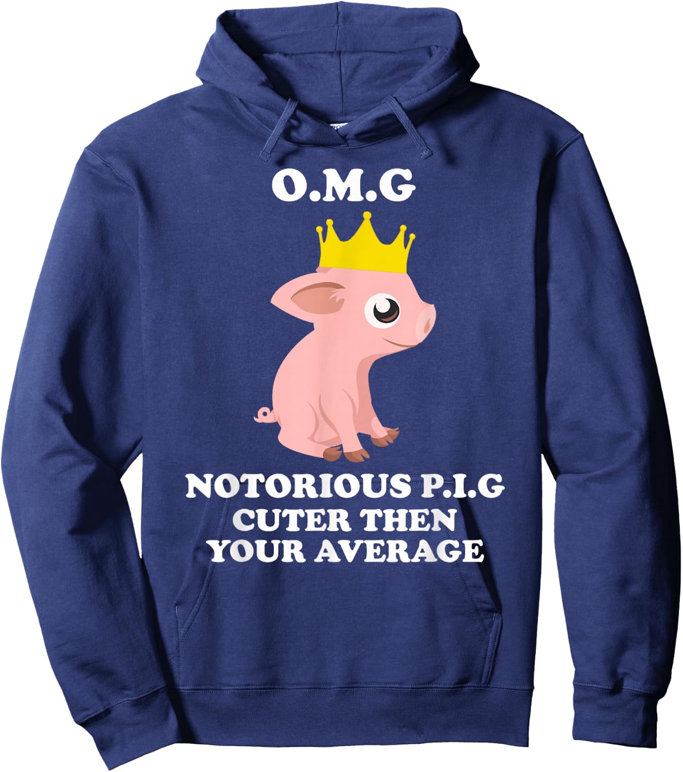 O.m.g Notorious Pig Cuter Then Your Average Pig Shirts Hoodie - Hoodie | Navy