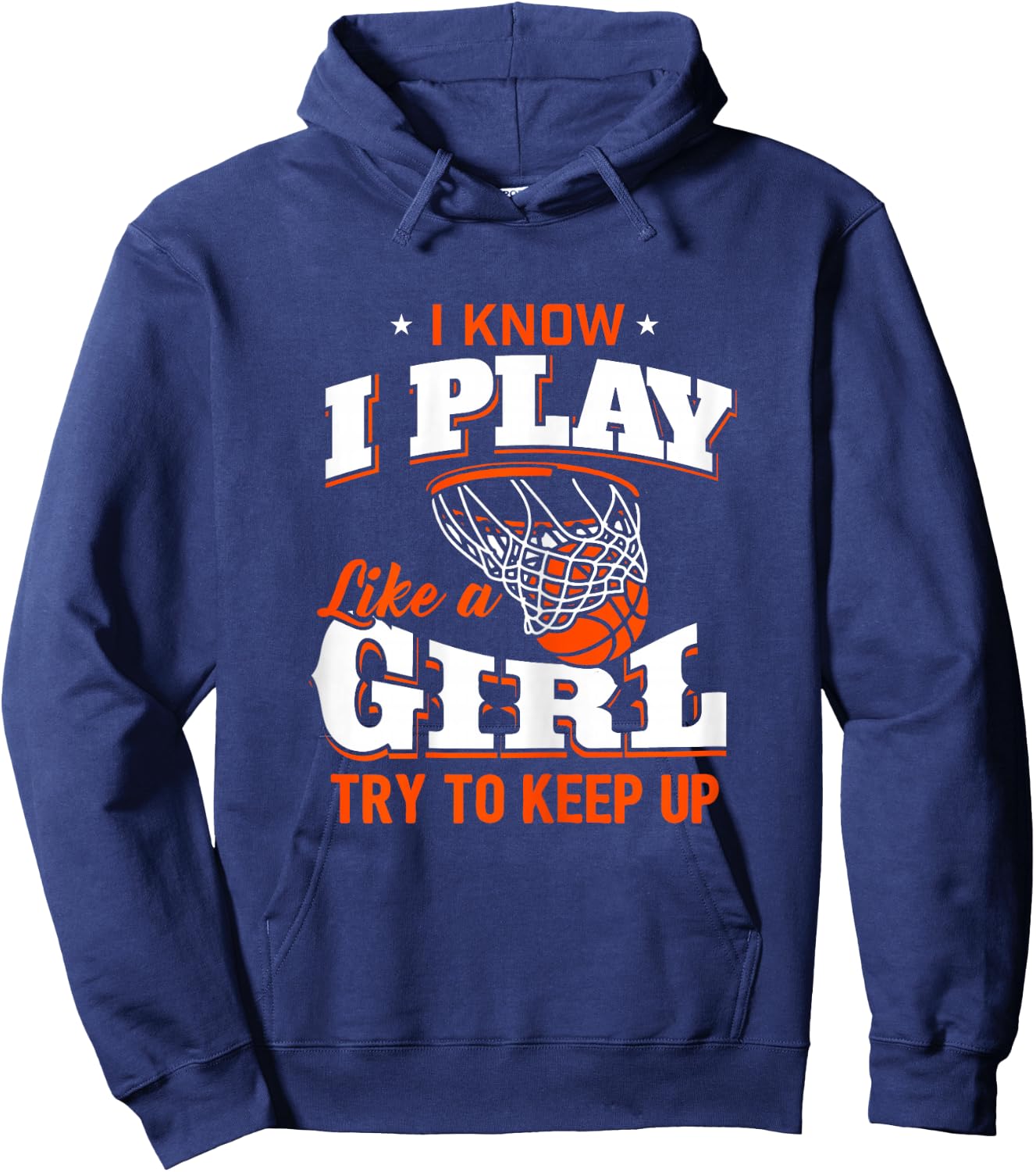 I Know I Play Like A Girl Shirt - Basketball Girl Hoodie - Hoodie | Navy