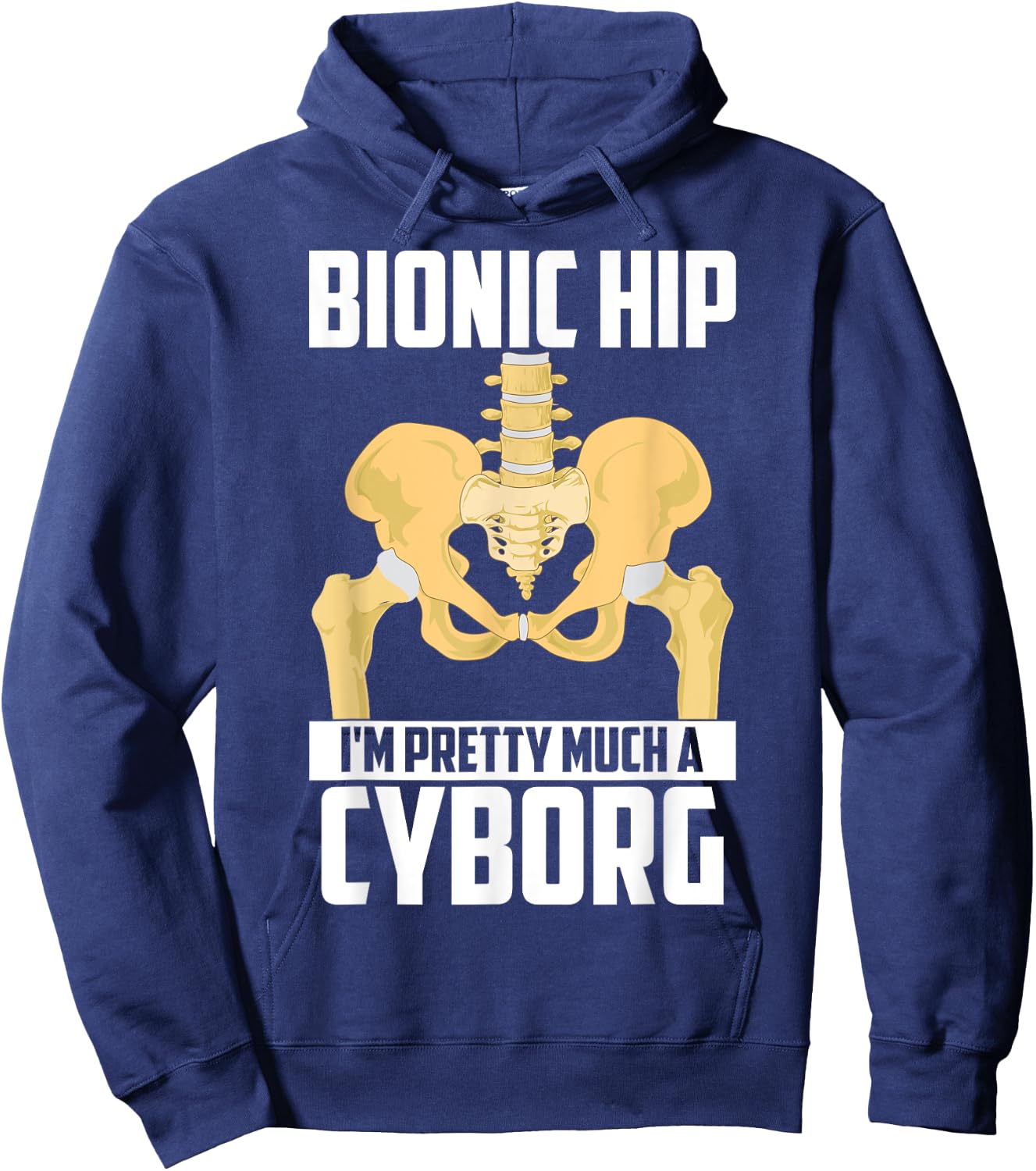 Cool Bionic Hip I'm Cyborg | Funny Bone Replacement Gift Hoodie - Hoodie | Navy