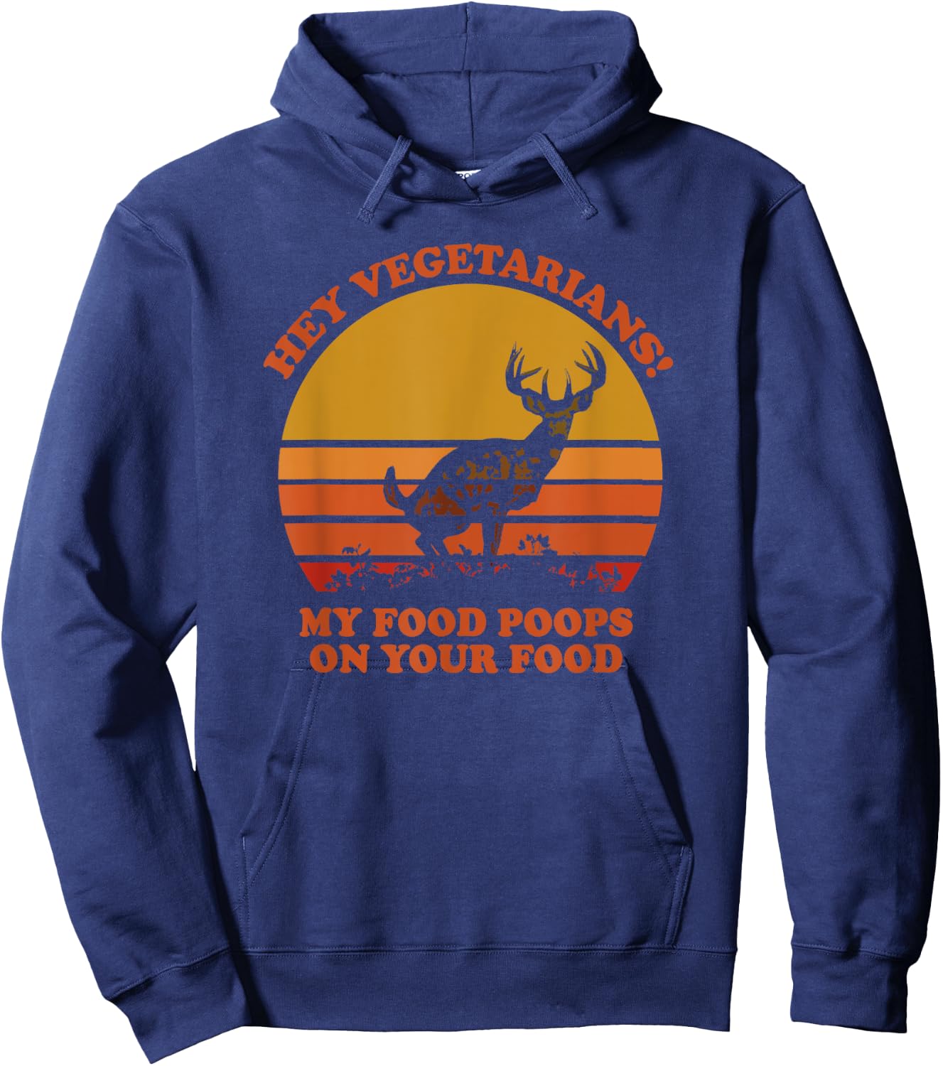 Hey Vegetarians My Food Poops on Your Food Hoodie - Hoodie | Navy