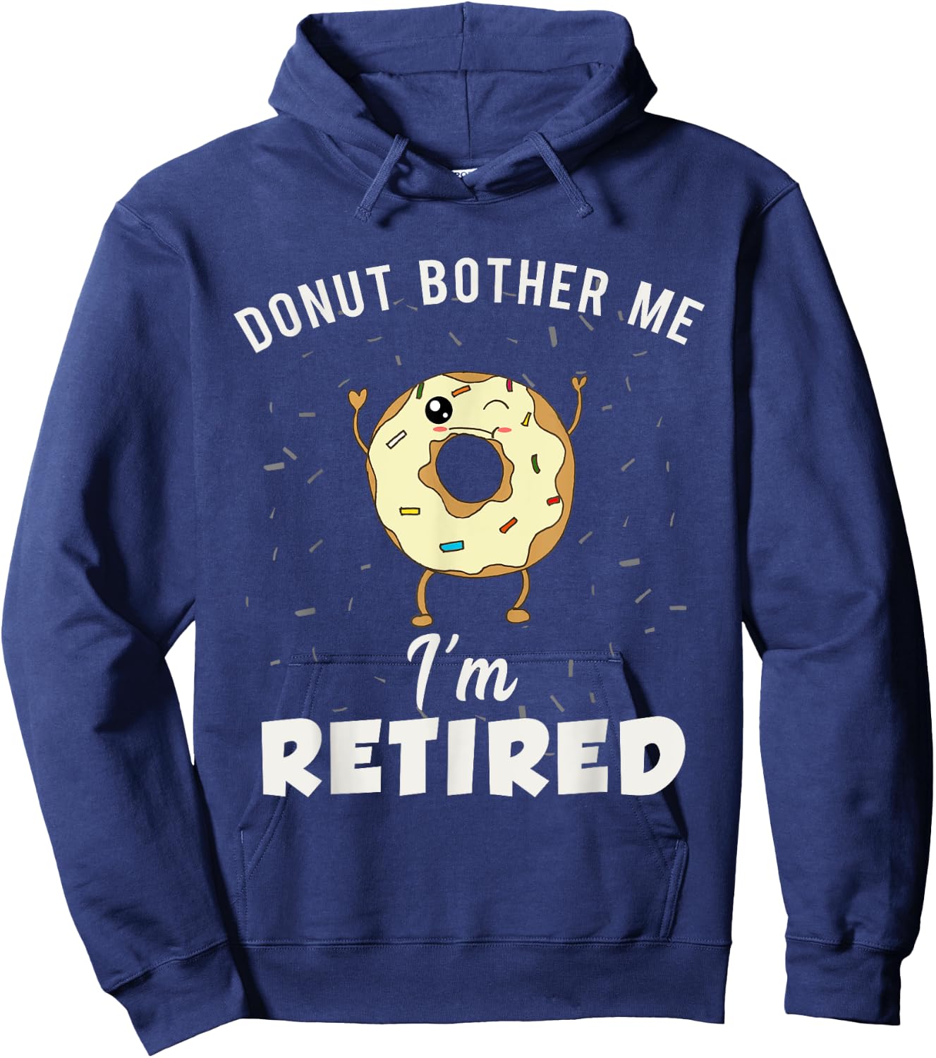 I'm Retired Meme Funny Donut Retirement Quote Joke Gag Gift Hoodie - Hoodie | Navy