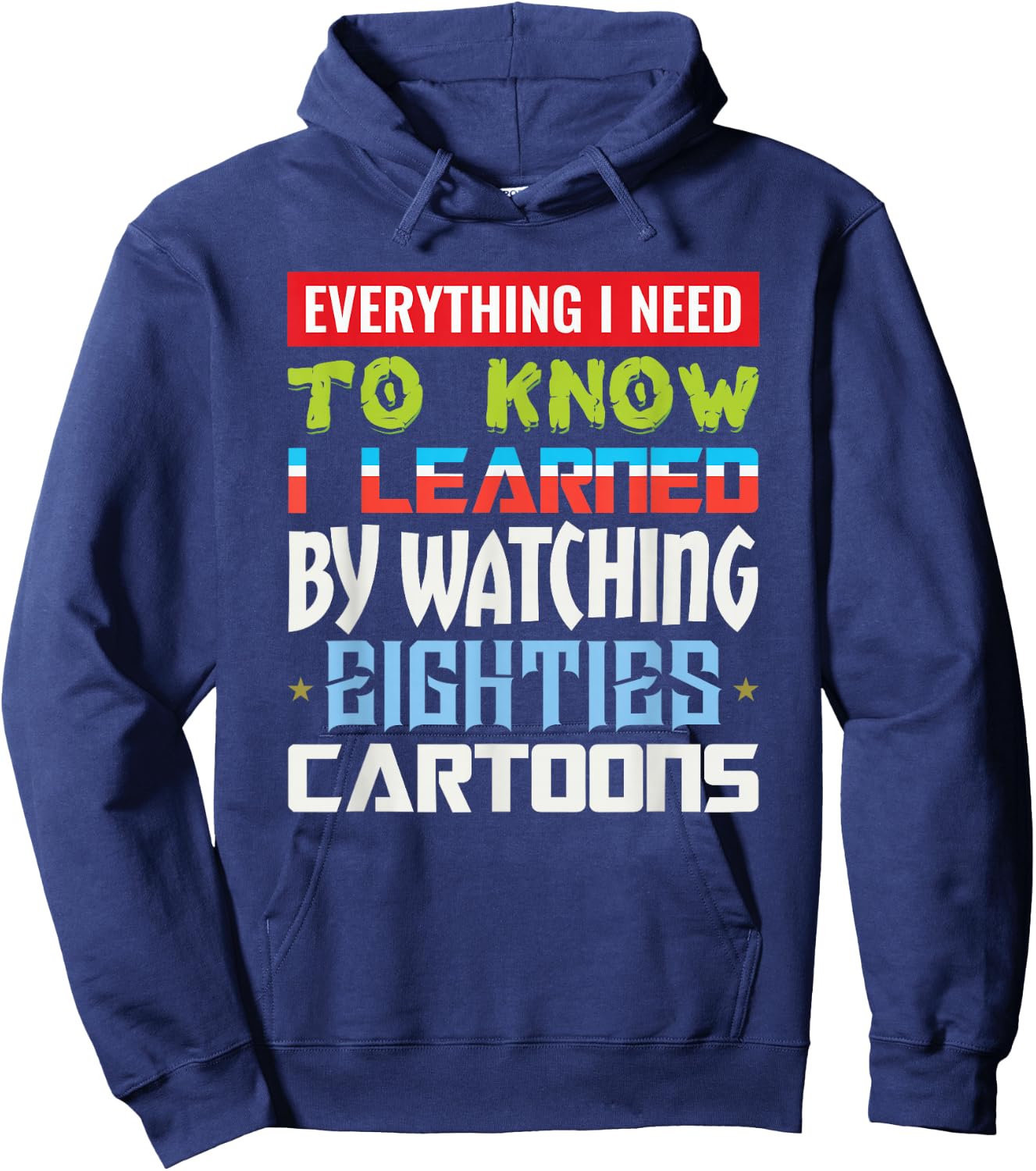 80s Cartoon Everything I Need To Know Eighties Cartoons Hoodie - Hoodie | Navy