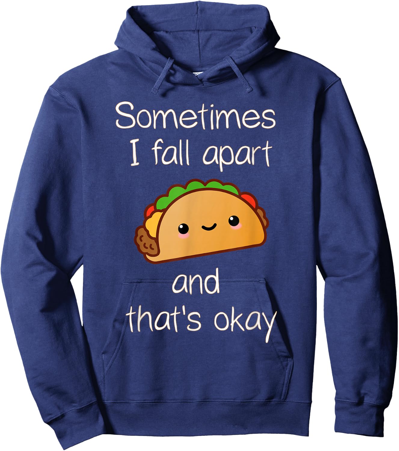 Sometimes I Fall Apart And That's Okay Taco Hoodie - Hoodie | Navy