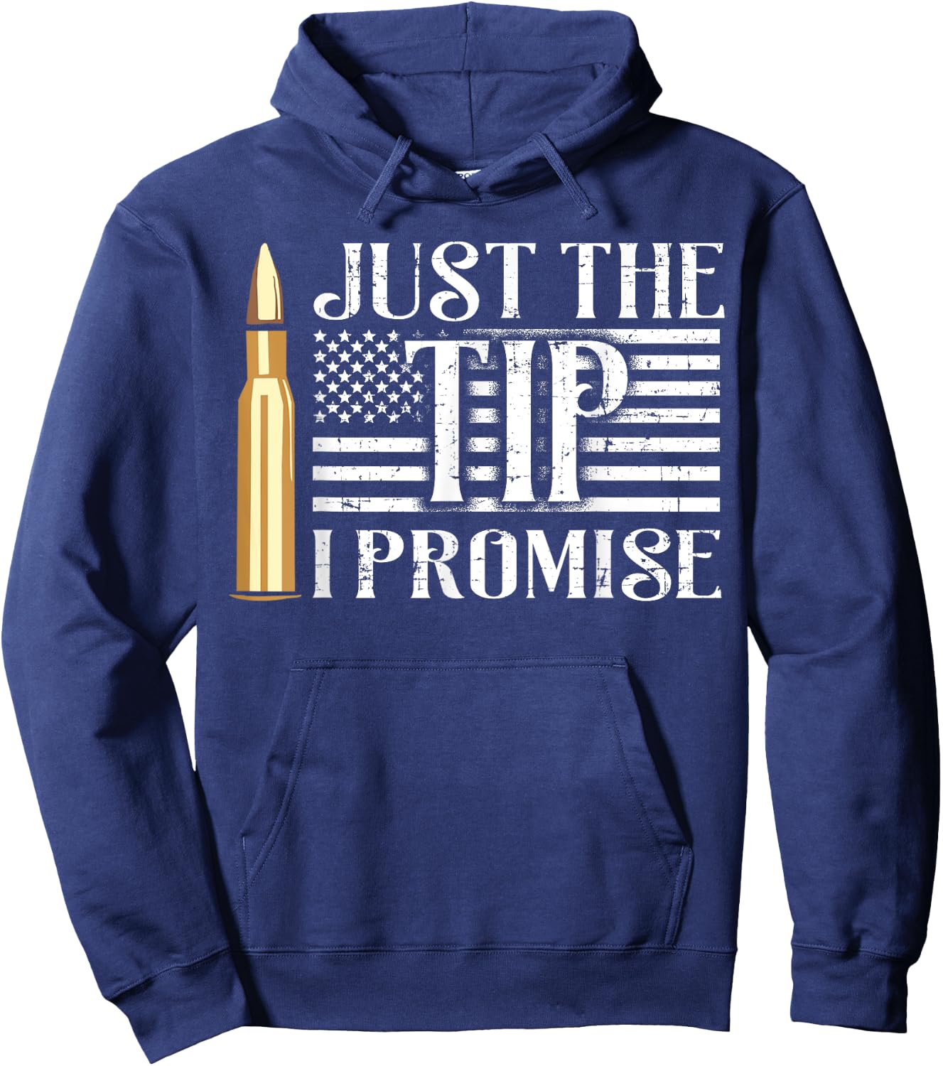 Just The Tip I Promise USA Flag Gun Bullet Women Men Hoodie - Hoodie | Navy