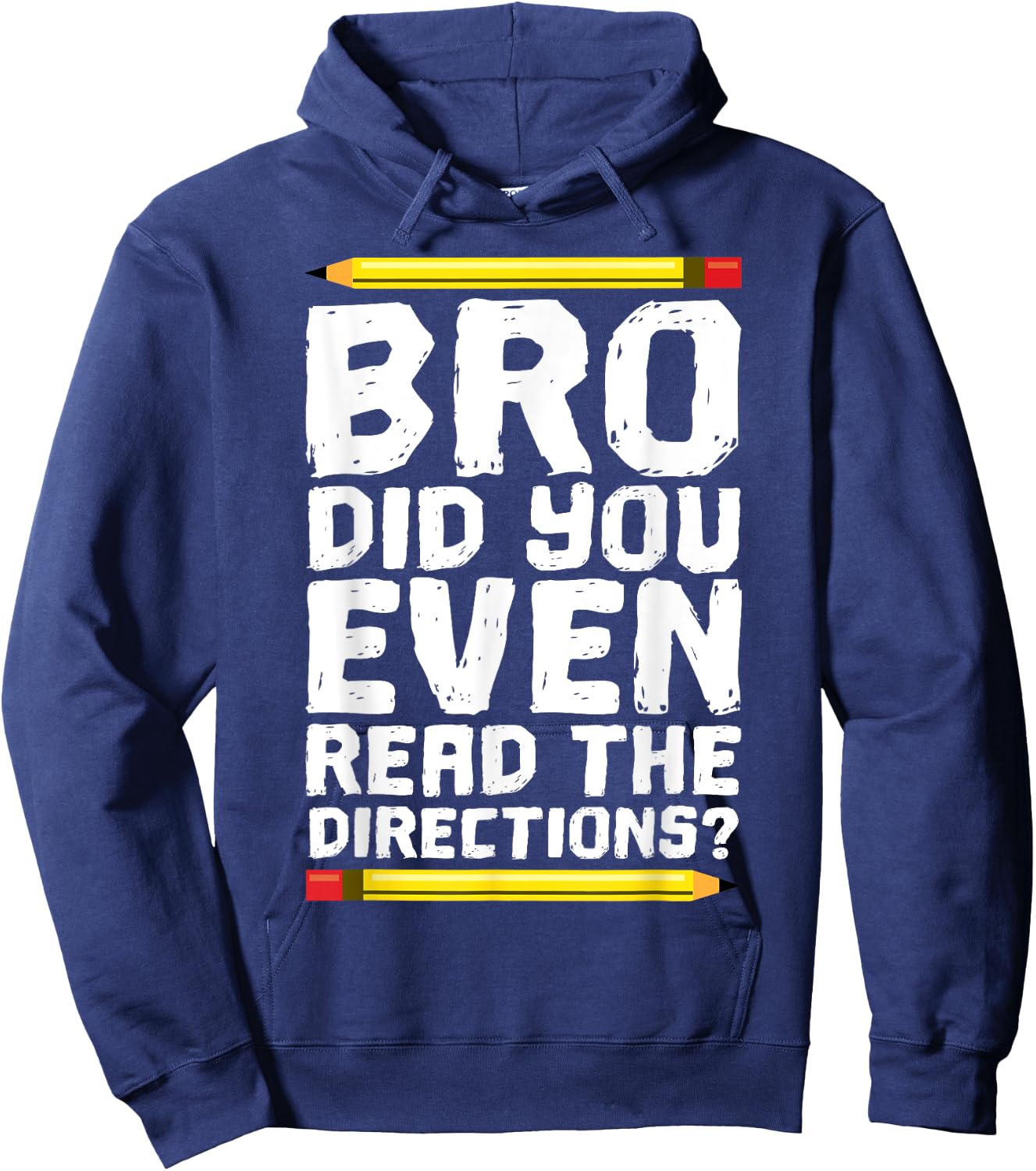 Bro Did You Even Read Directions Shirt Teacher Hoodie - Hoodie | Navy