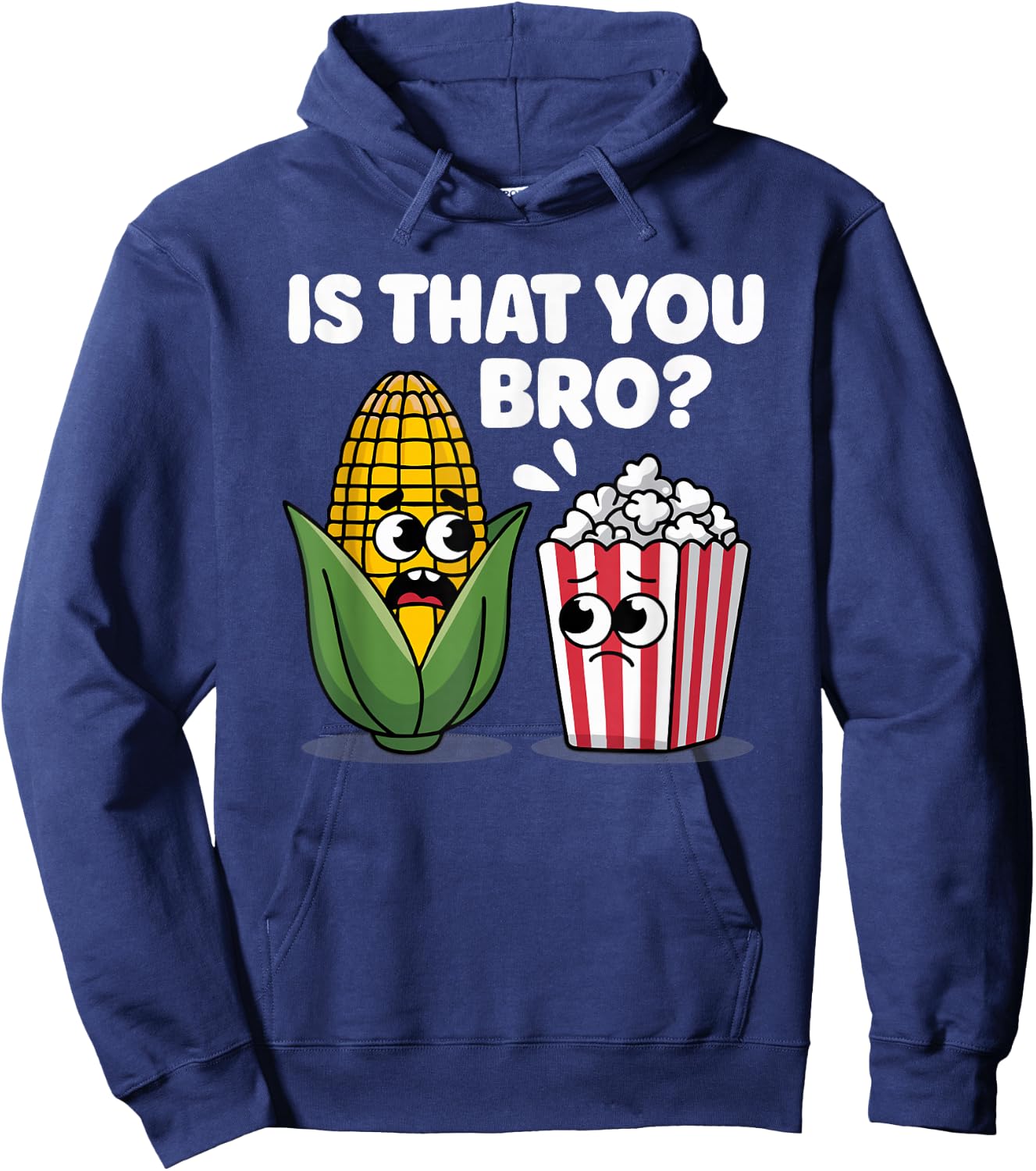 Funny Is That You Bro? Corn and Popcorn Sarcastic Food Hoodie - Hoodie | Navy