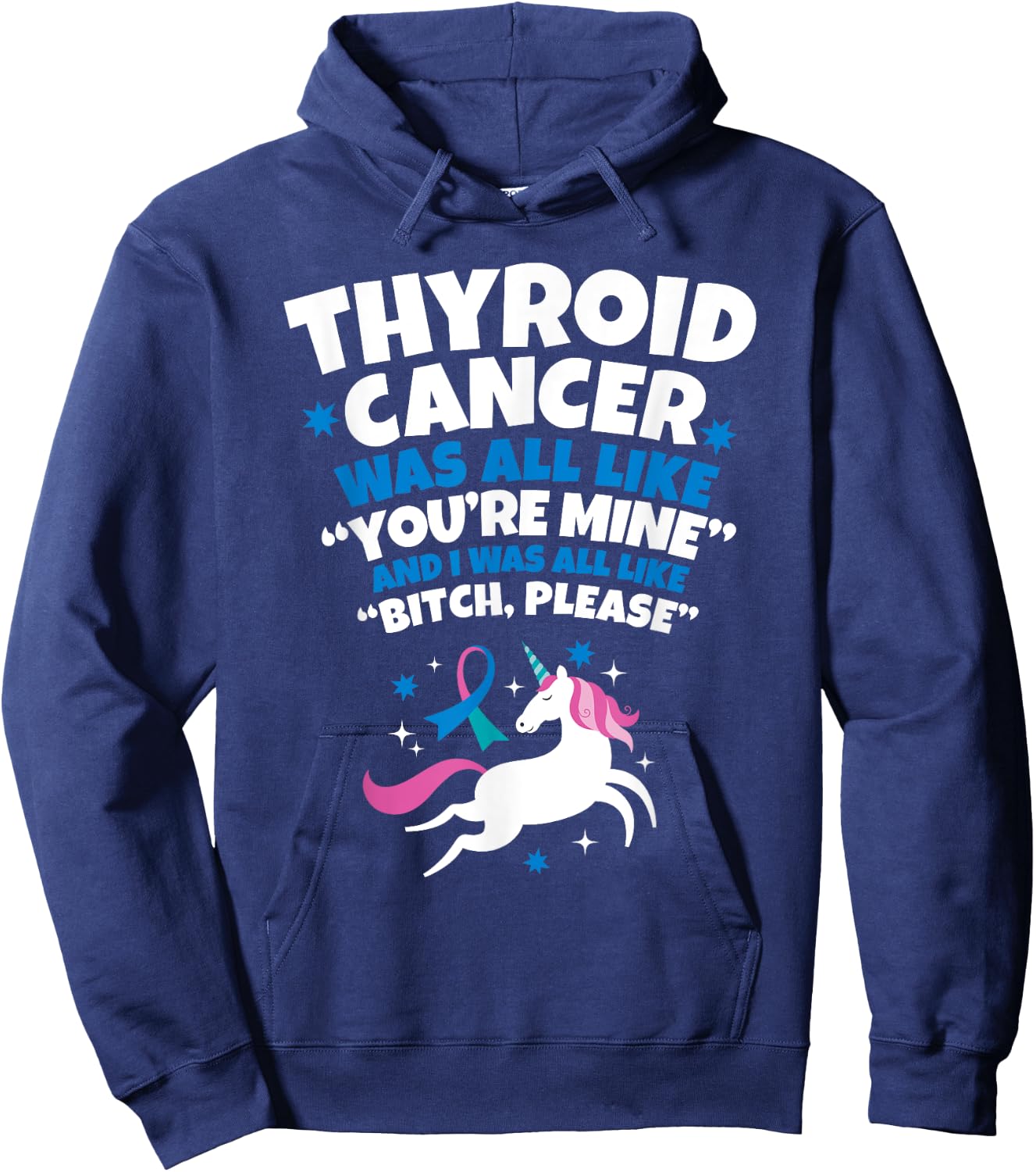 Thyroid Cancer Funny Unicorn Bitch Please Quote Hoodie - Hoodie | Navy
