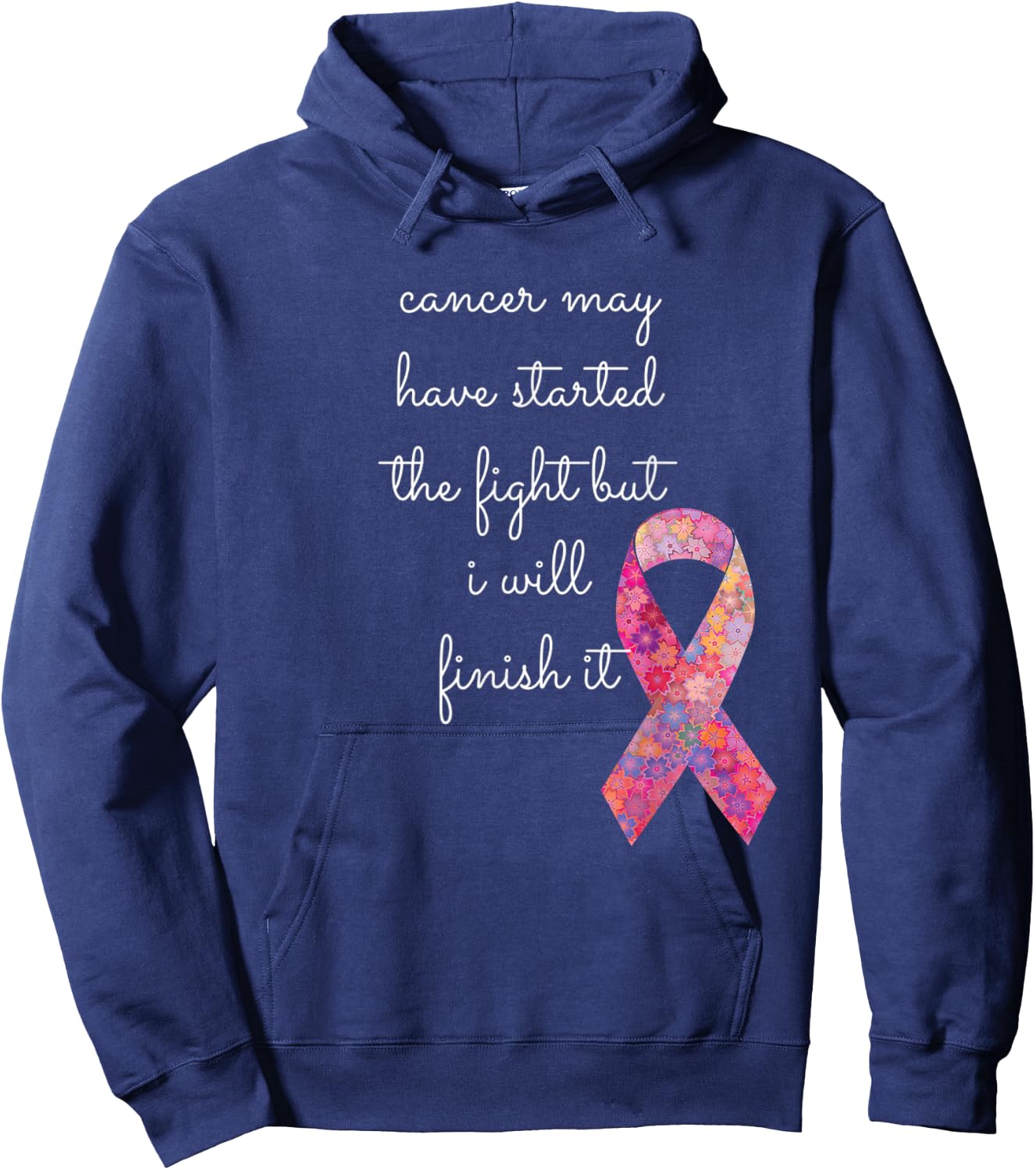 Cancer May Have Started The Fight But I Will Finish It Gift Hoodie - Hoodie | Navy