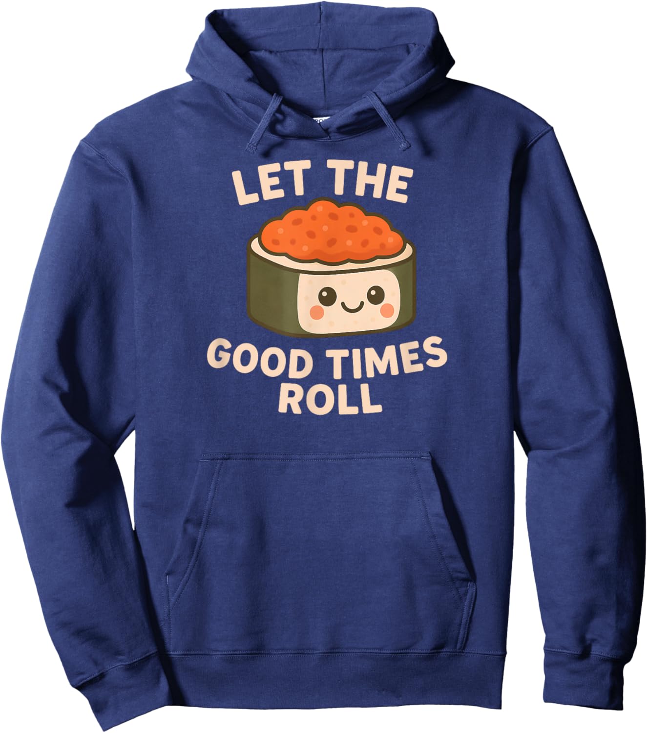 Cute Kawaii Sushi Art Let The Good Times Roll Design Hoodie - Hoodie | Navy