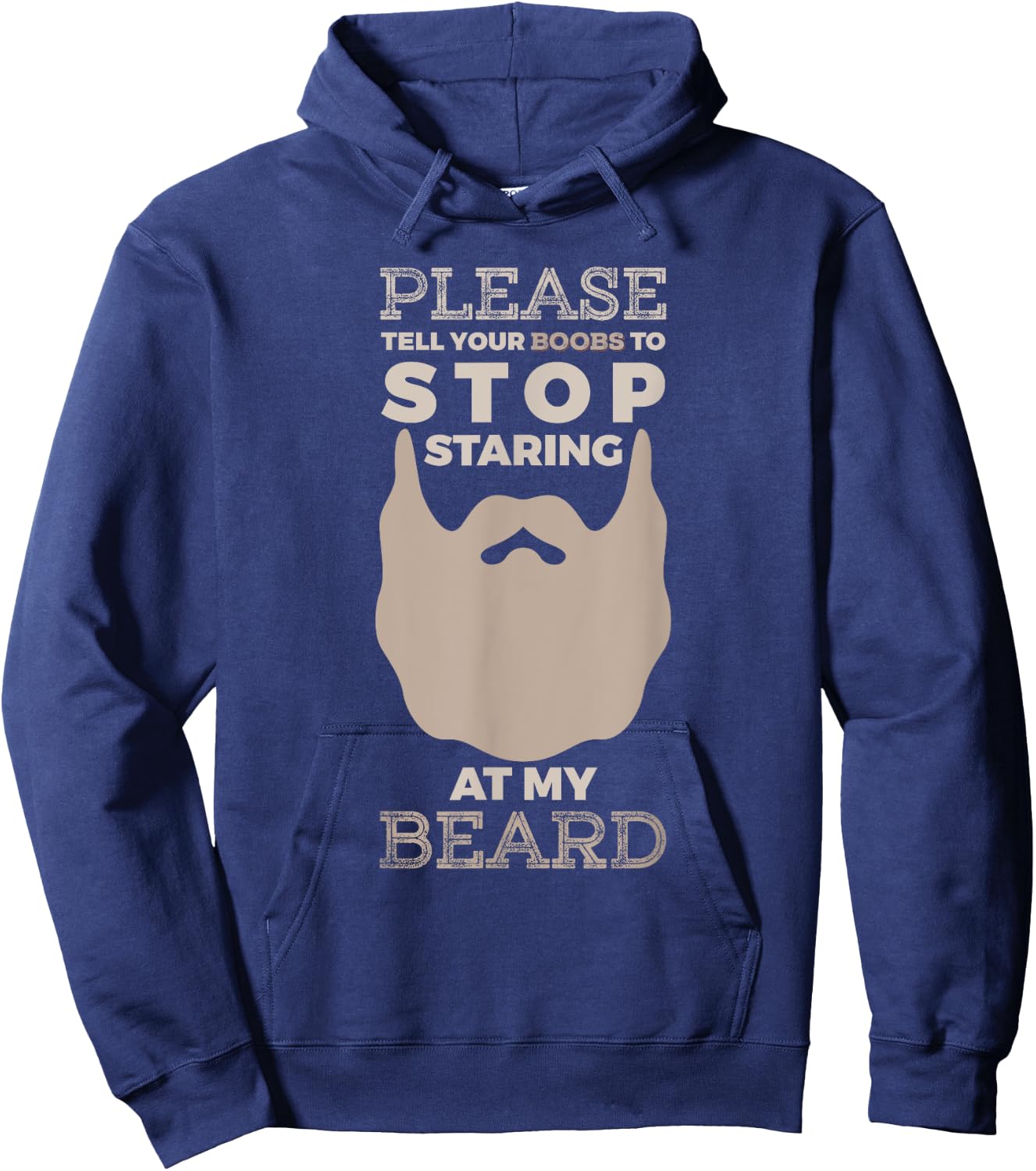 Please Tell Your Boobs To Stop Staring At My Beard Hoodie - Hoodie | Navy