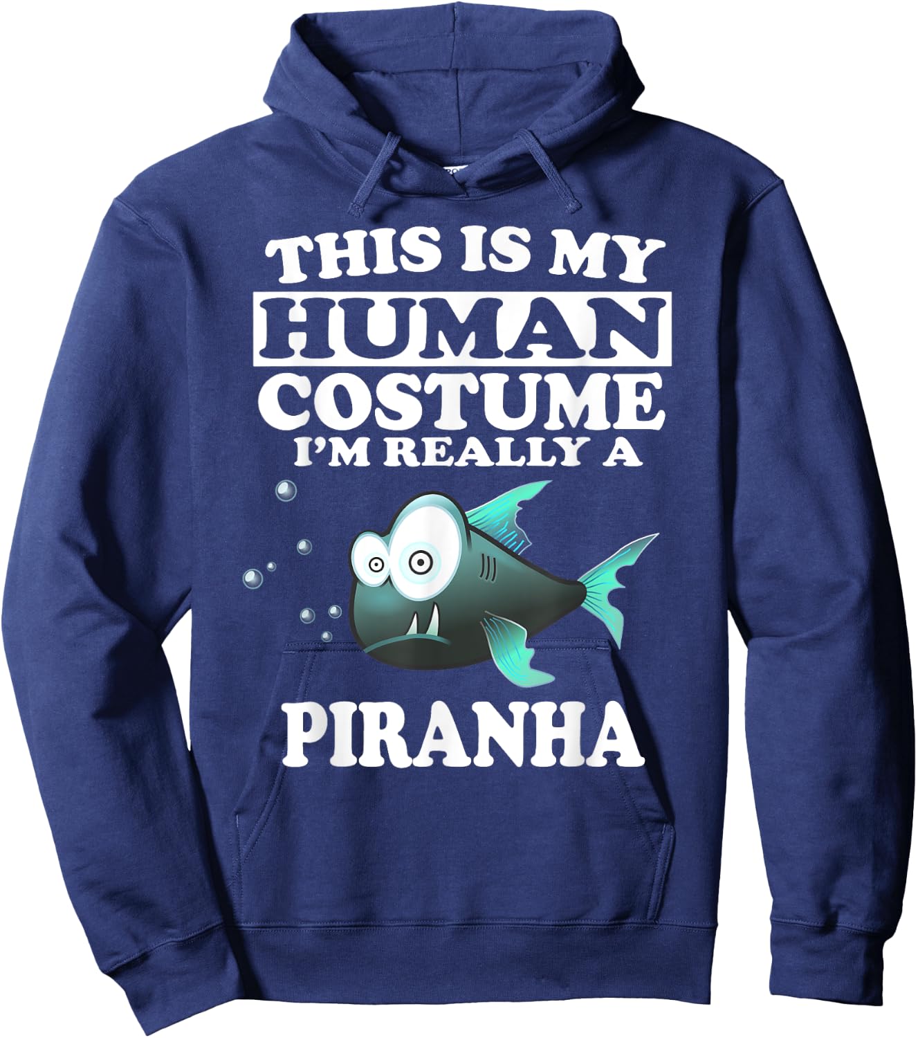 This Is My Human Costume I'm Really A Piranha Fish Hoodie - Hoodie | Navy