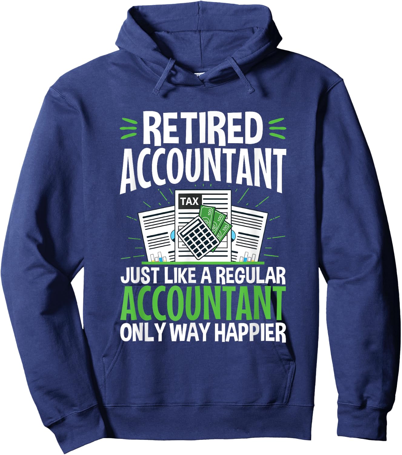 Retired Accountant Way Happier Funny CPA Retirement Hoodie - Hoodie | Navy