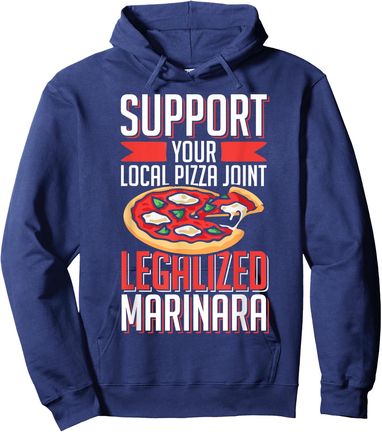 Support Local Pizza Joint Legalized Marinara Funny Food Pun Hoodie - Hoodie | Navy