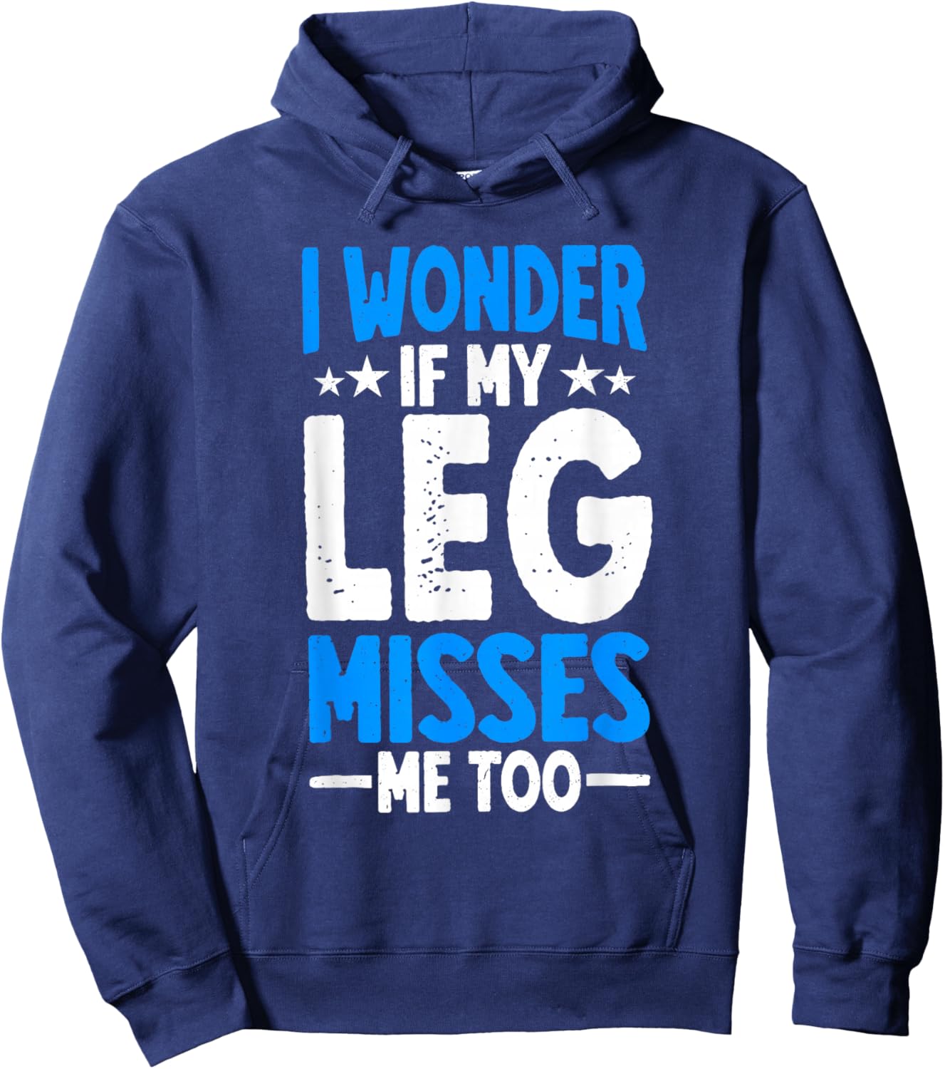 I Wonder If My Leg Misses Me Too Funny Amputee Humor Hoodie - Hoodie | Navy