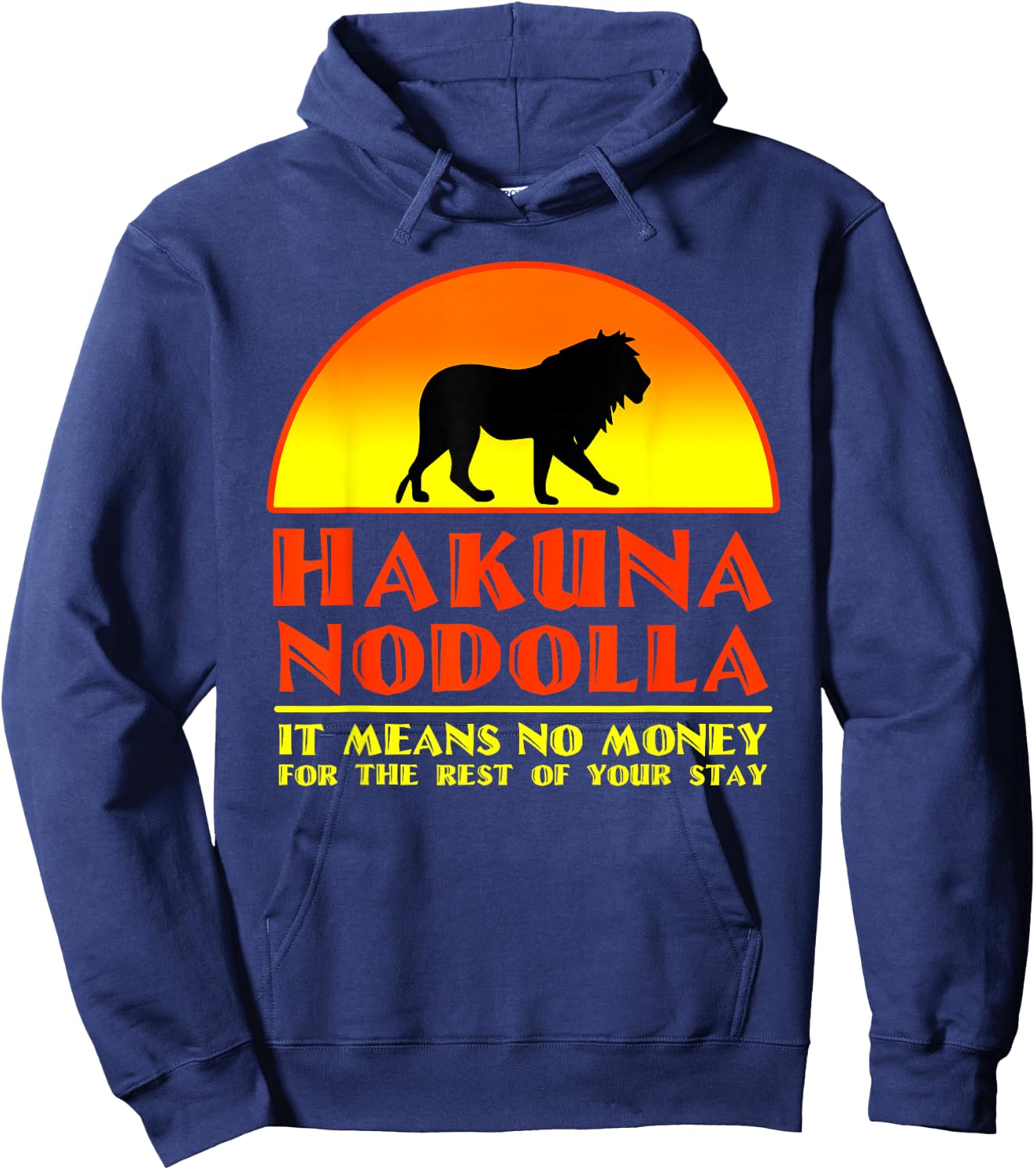 Hakuna Nodolla It Means No Money For The Rest Of Your Stay Hoodie - Hoodie | Navy