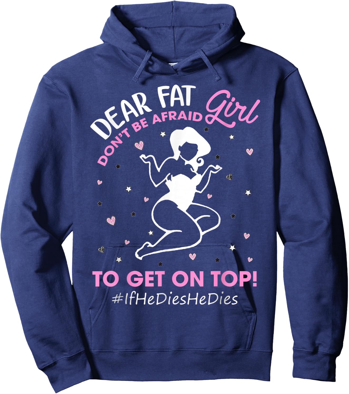 Don't Be Afraid To Get On Top If He Dies He Dies Gifts Hoodie - Hoodie | Navy