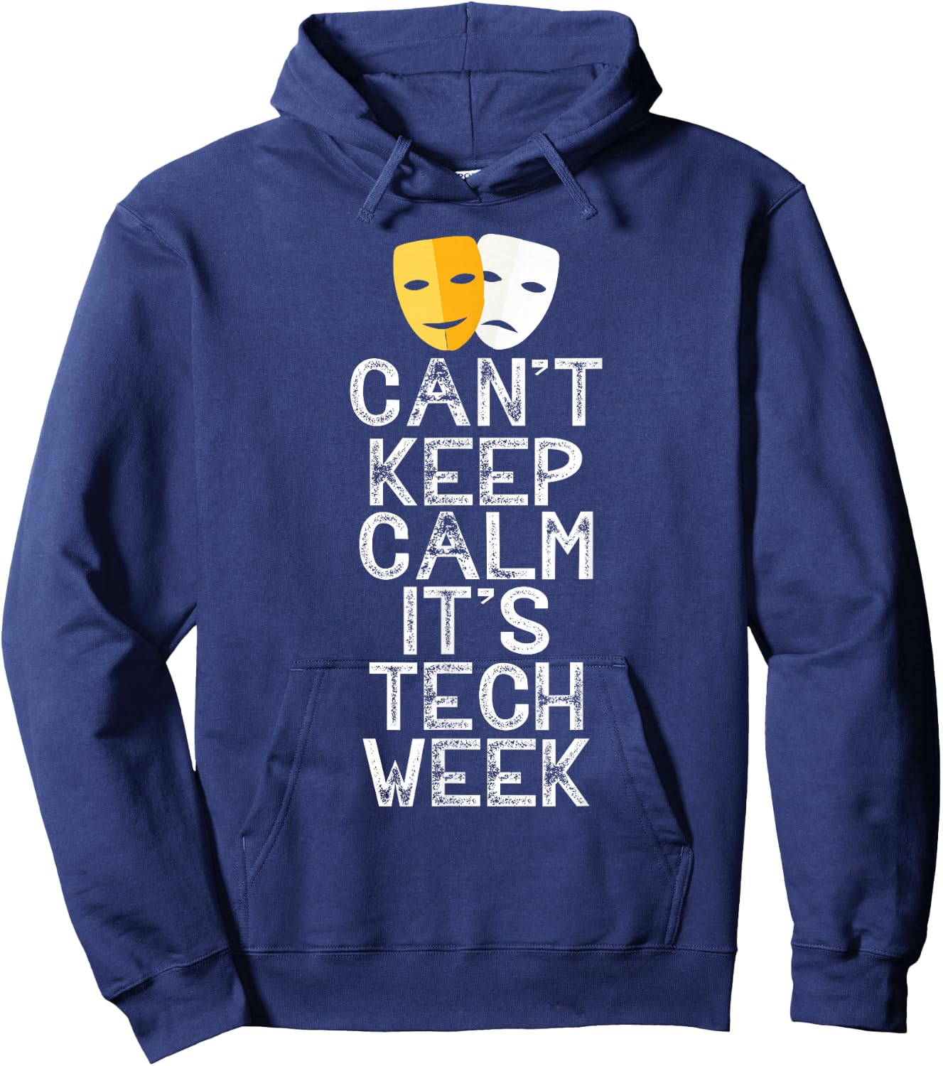 Can't Keep Calm It's Tech Week Theatre Comedy Tragedy Hoodie - Hoodie | Navy