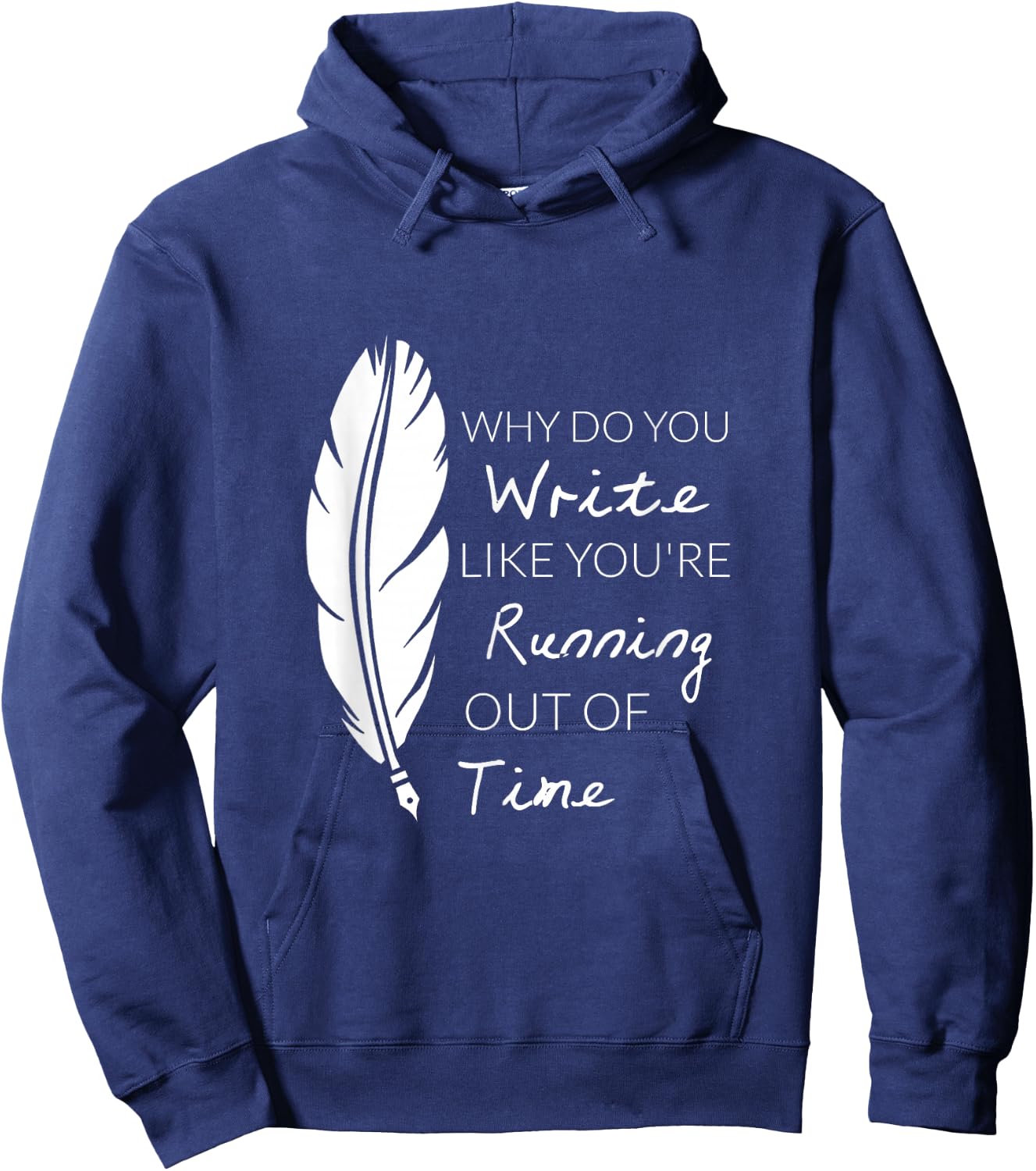 Why Do You Write Like You're Running Out Of Time Shirt Hoodie - Hoodie | Navy
