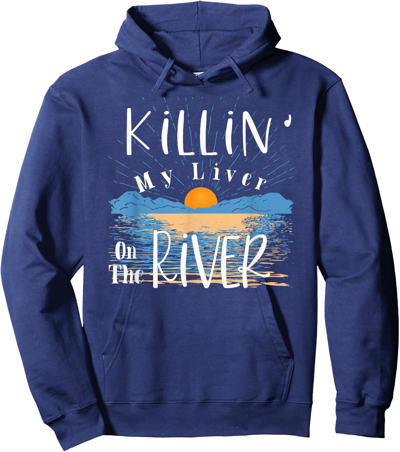 Funny Killing My Liver On The River Items Ideas Men Women Hoodie - Hoodie | Navy