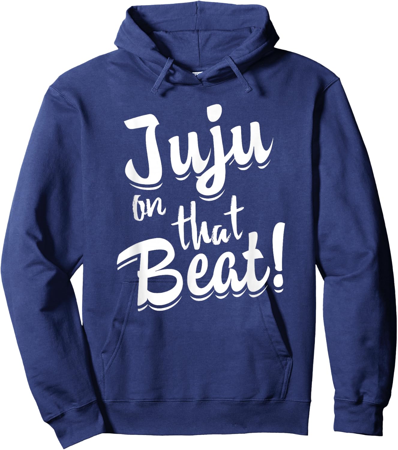 Juju on that Beat Funny Teen Lingo Shirt Hoodie - Hoodie | Navy