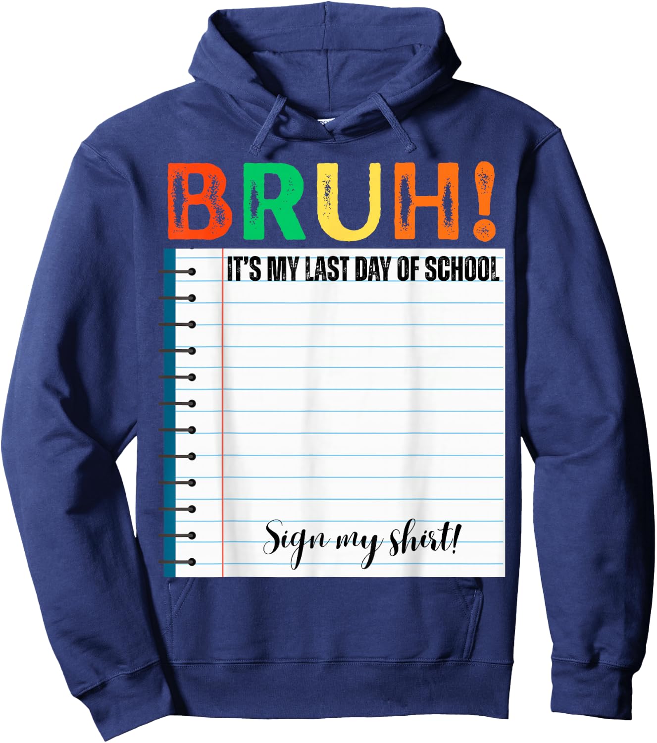 Students Bruh It's My Last Day of School Sign My Shirt Hoodie - Hoodie | Navy