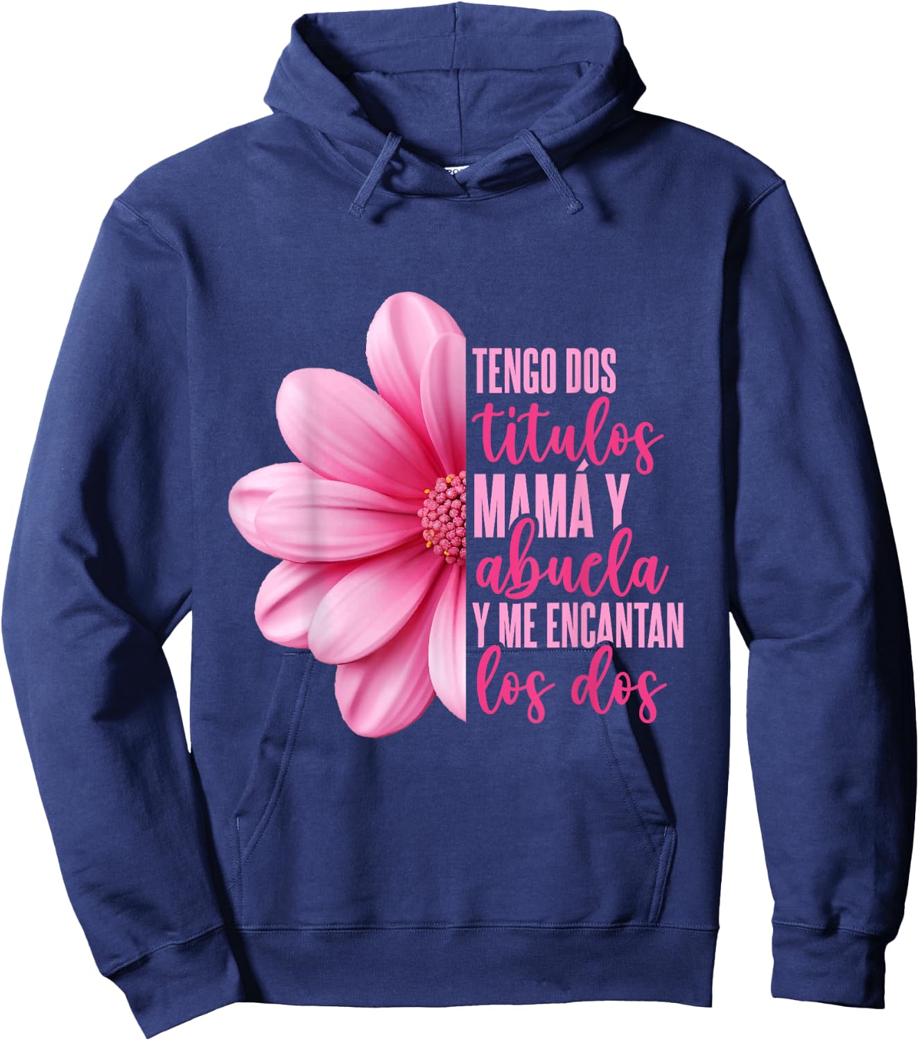 Grandmother Hispanic Grandma Tengo Dos Títulos Mamá Y Abuela Hoodie - Hoodie | Navy