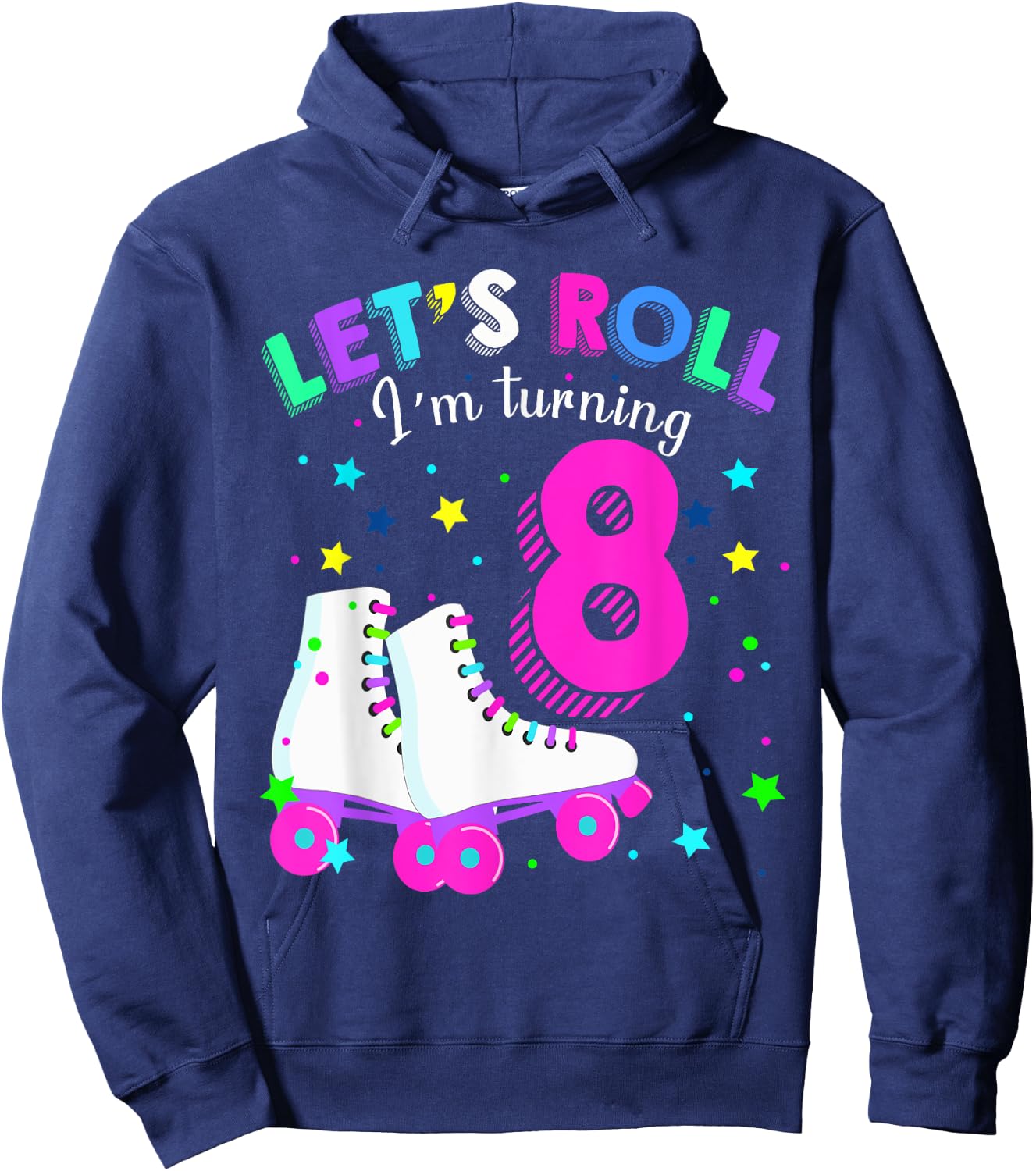 Let's Roll I'm Turning 8 Roller Skates Rolling into 8 years Hoodie - Hoodie | Navy