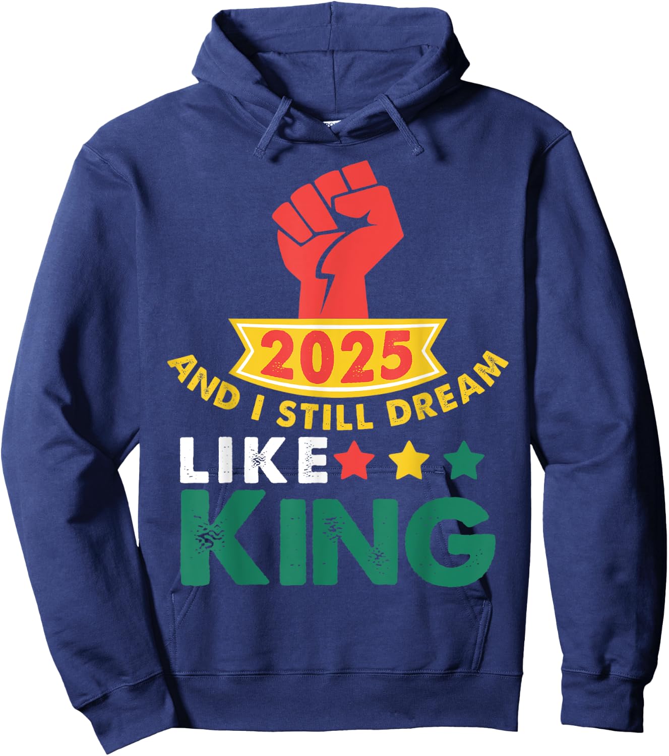 2025 and I Still Dream Like King Martin Luther MLK Day Hoodie - Hoodie | Navy