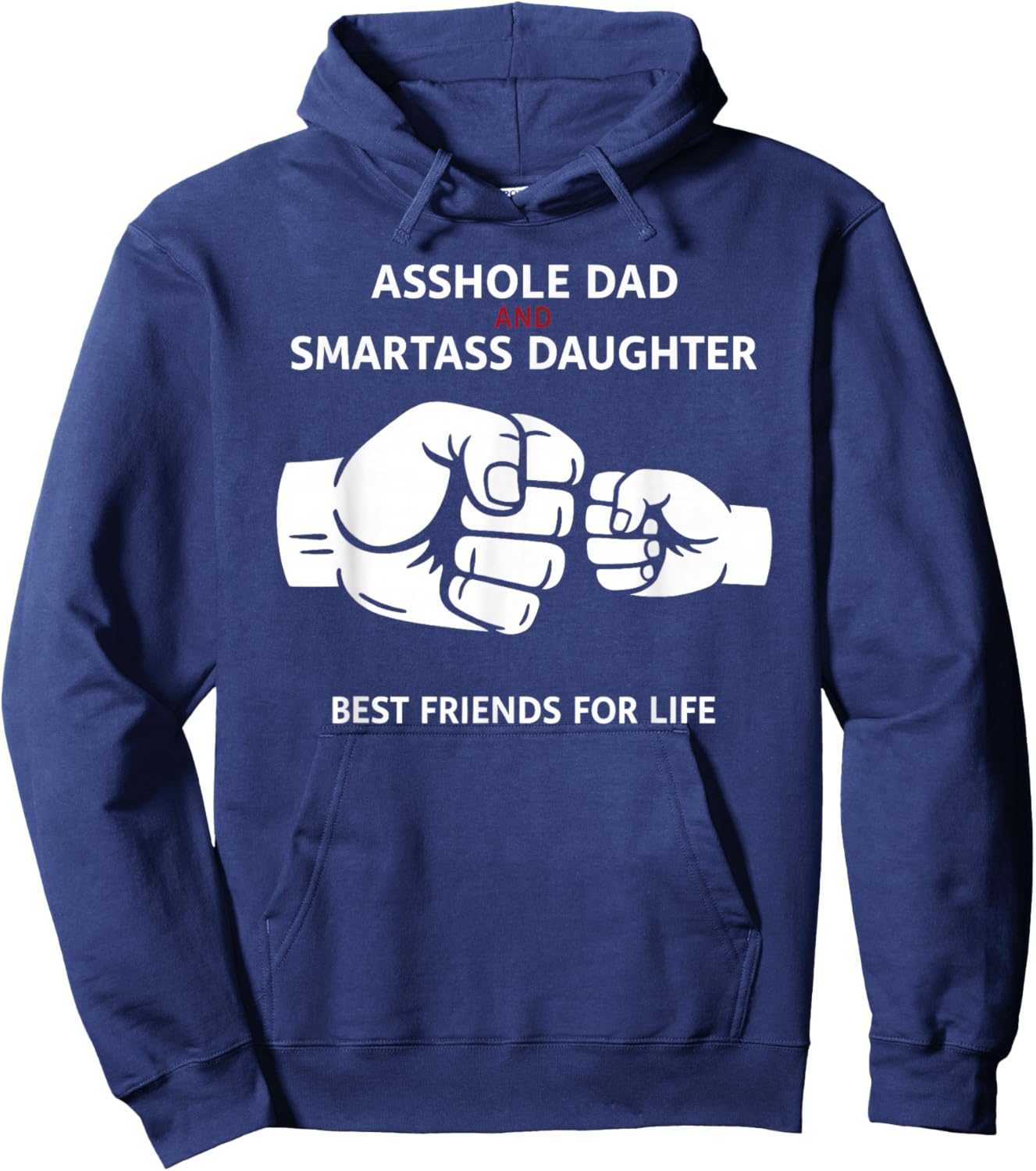 Asshole Dad Smartass Daughter Best Friends for Life Father Hoodie - Hoodie | Navy