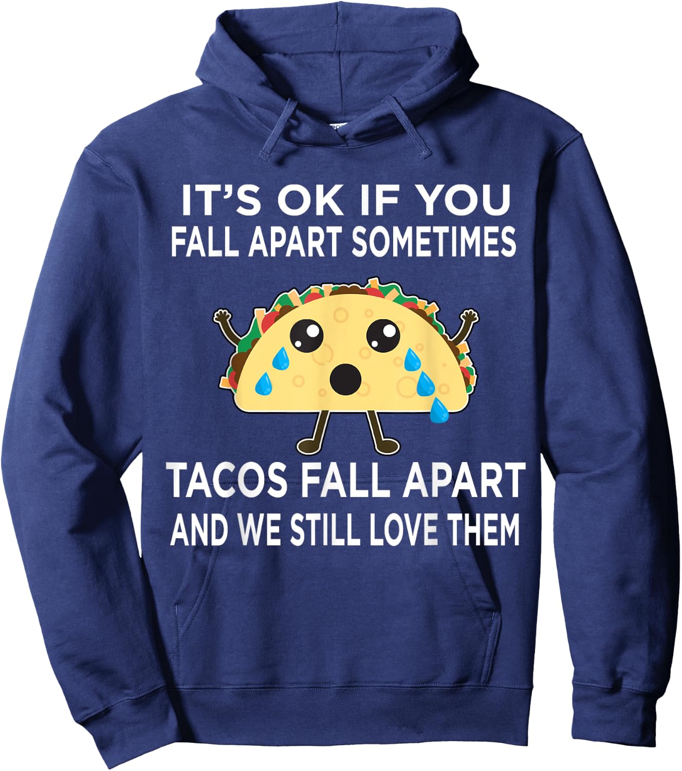 Funny Taco Meme Tacos Fall Apart and We Still Love Them Hoodie - Hoodie | Navy