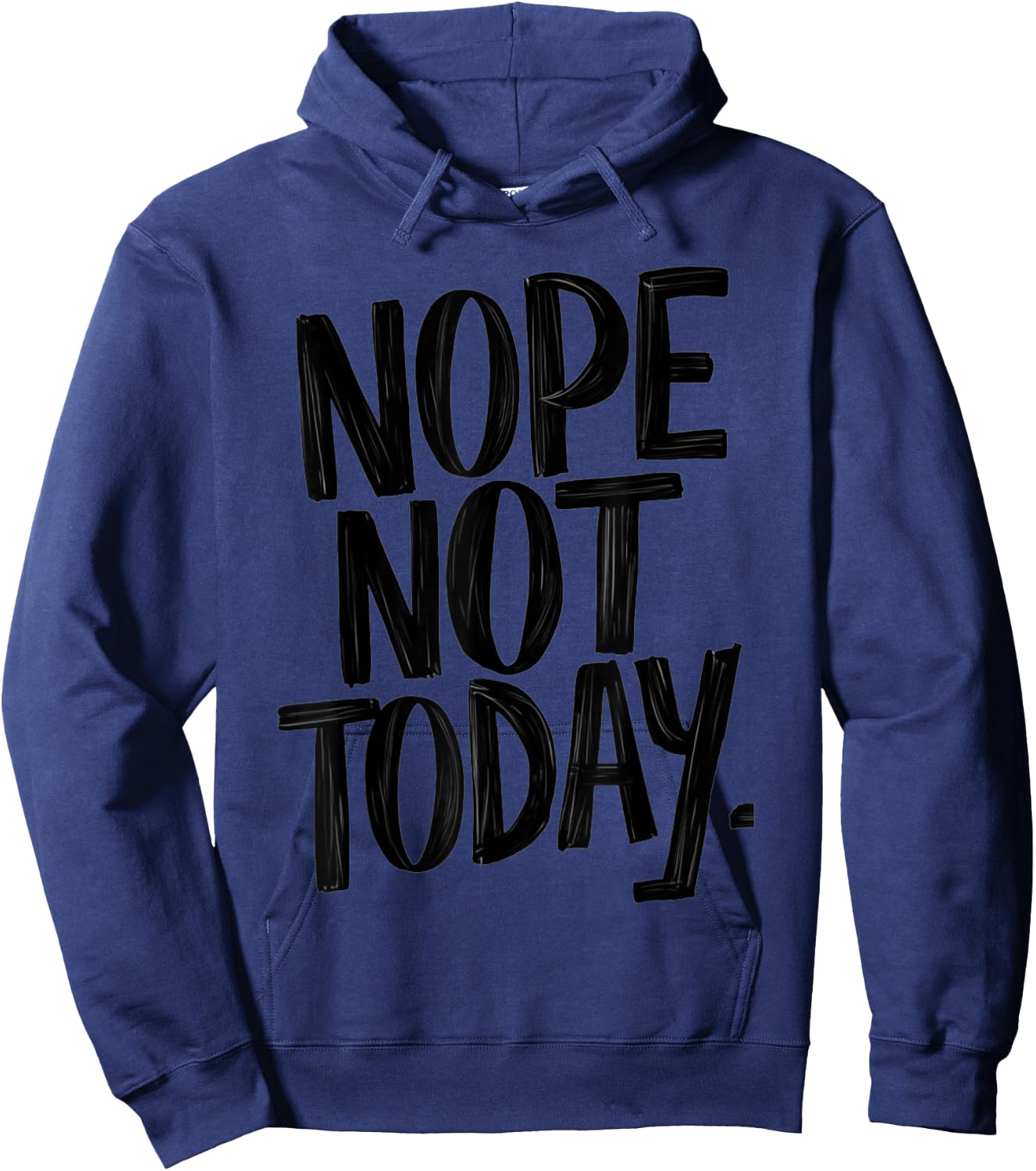 Nope Not Today Men Women Funny Sarcastic Hoodie - Hoodie | Navy